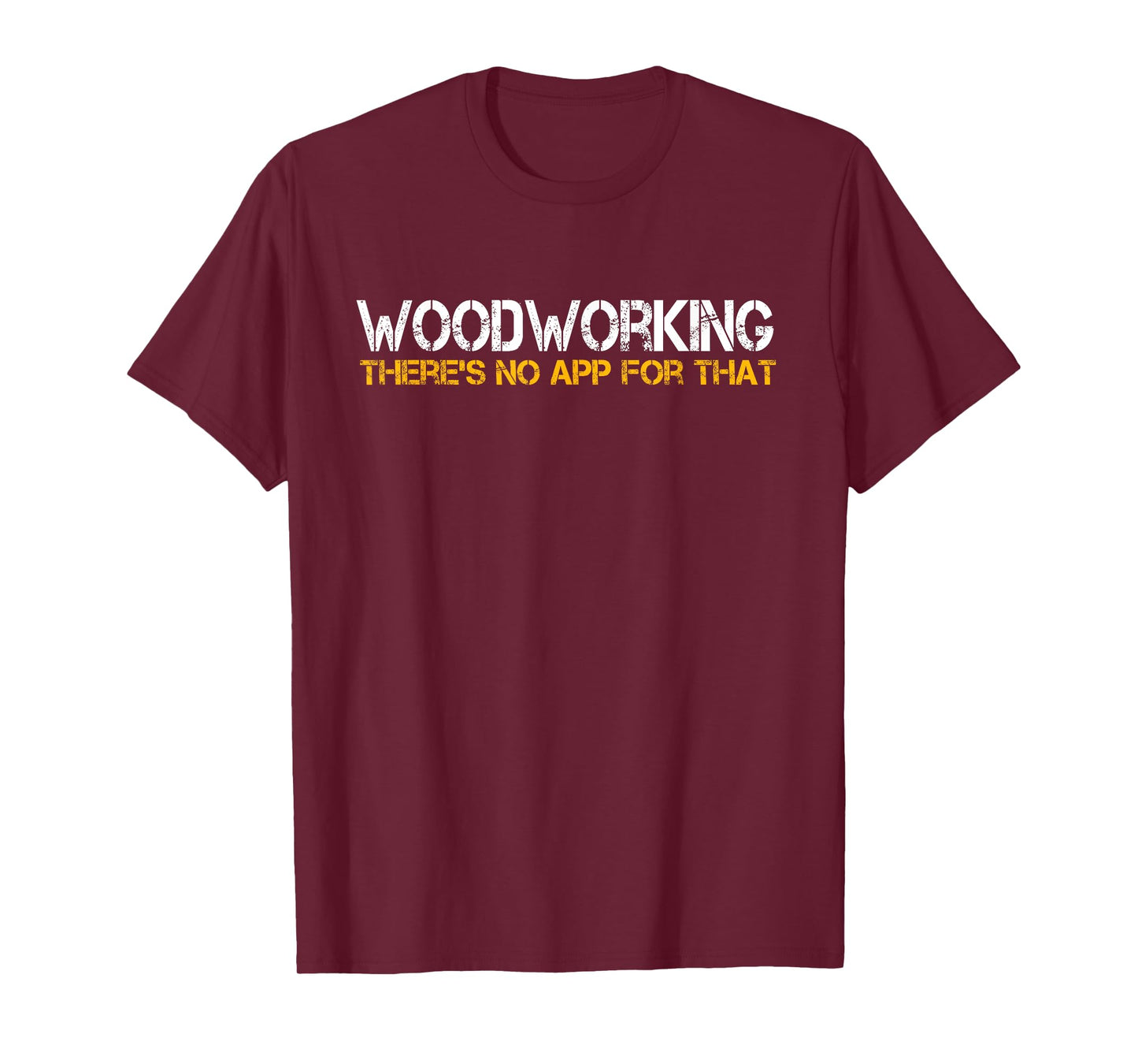Funny Carpentry Woodworking No App For That Dad Woodwork T-Shirt