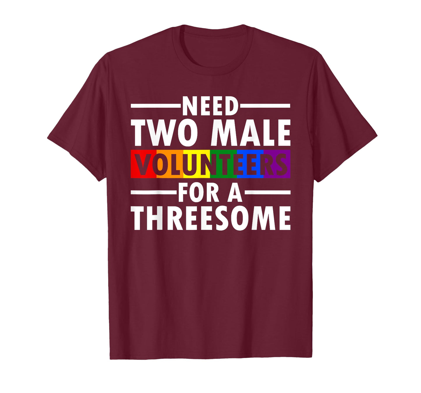 Need Two Male Volunteers For A Threesome Embarrassing LGBTQ T-Shirt