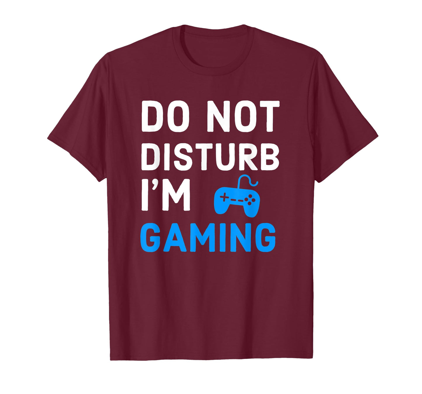 Do Not Disturb I'm Gaming Funny Video Games Gamer Lover T-Shirt