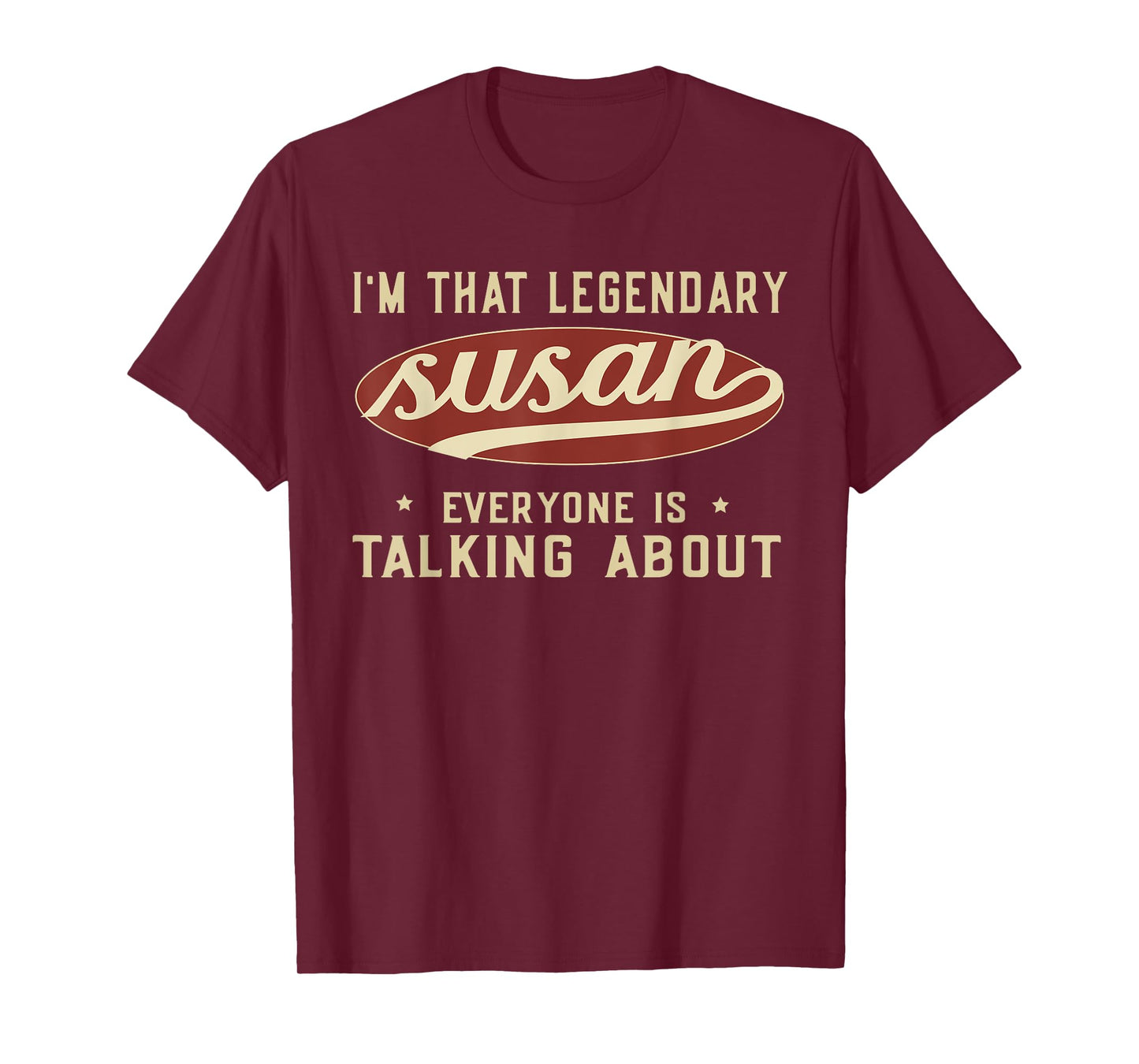 I'm That Legendary Susan Everyone Is Talking About T-Shirt