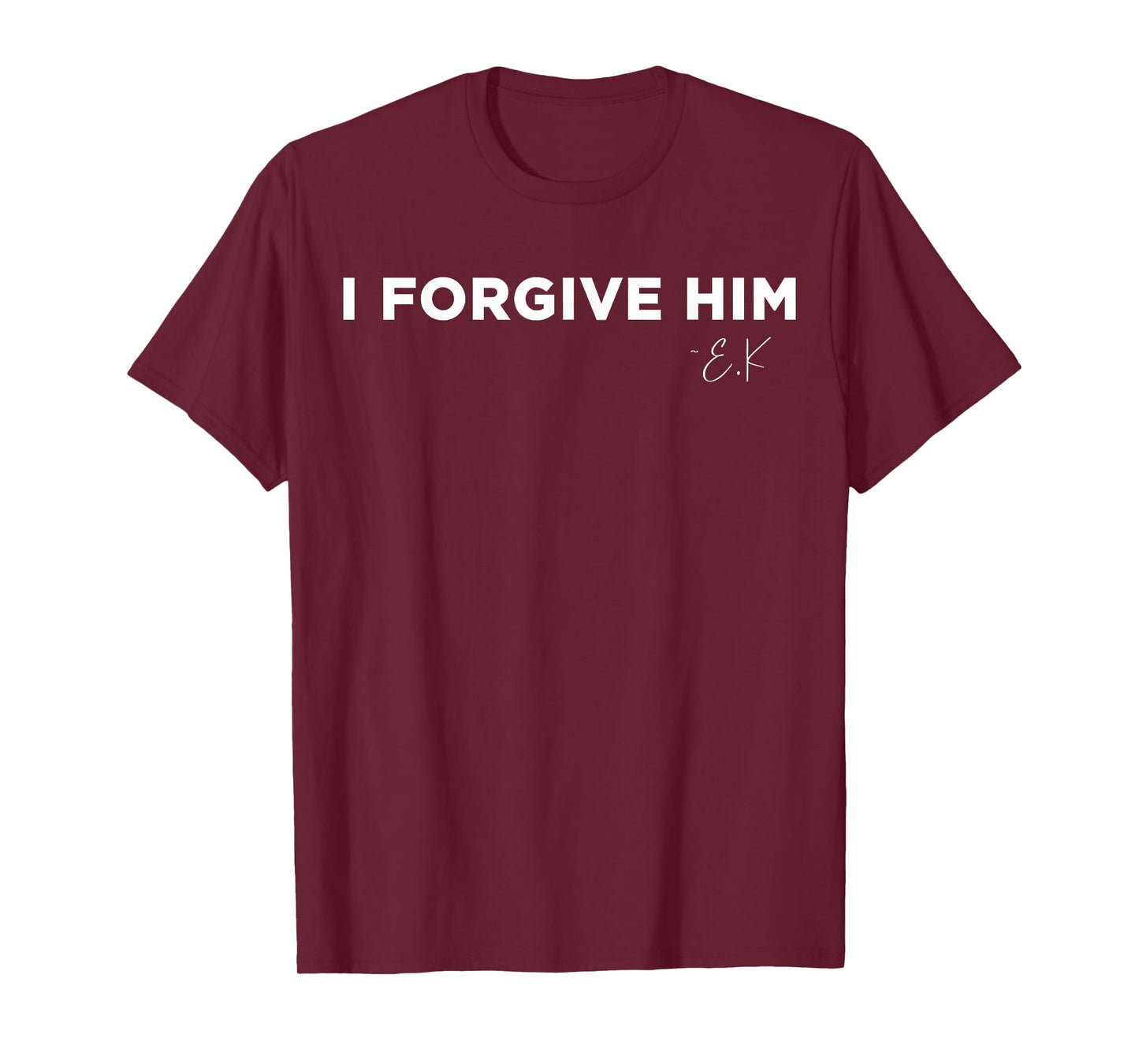 I Forgive Him E.K Inspirational Quote T-Shirt