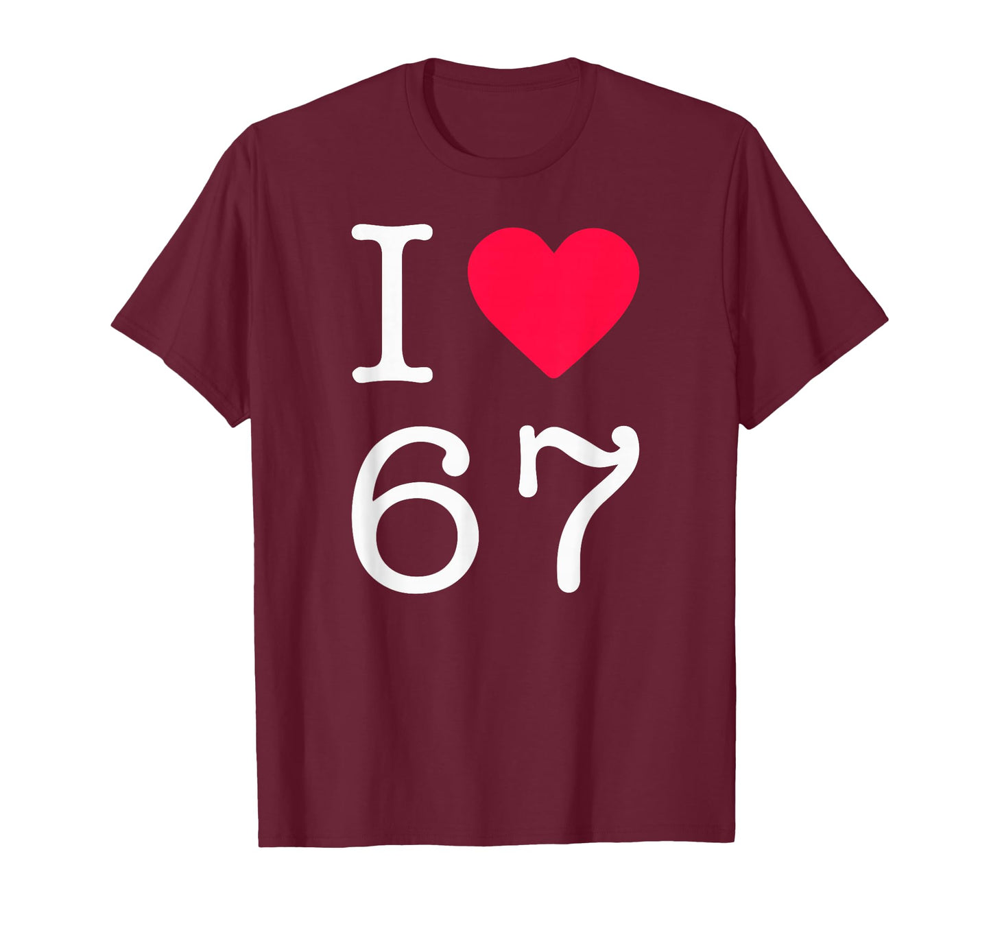 I Love Six Seven 6 7 Meme Gen Alpha Slang T-Shirt