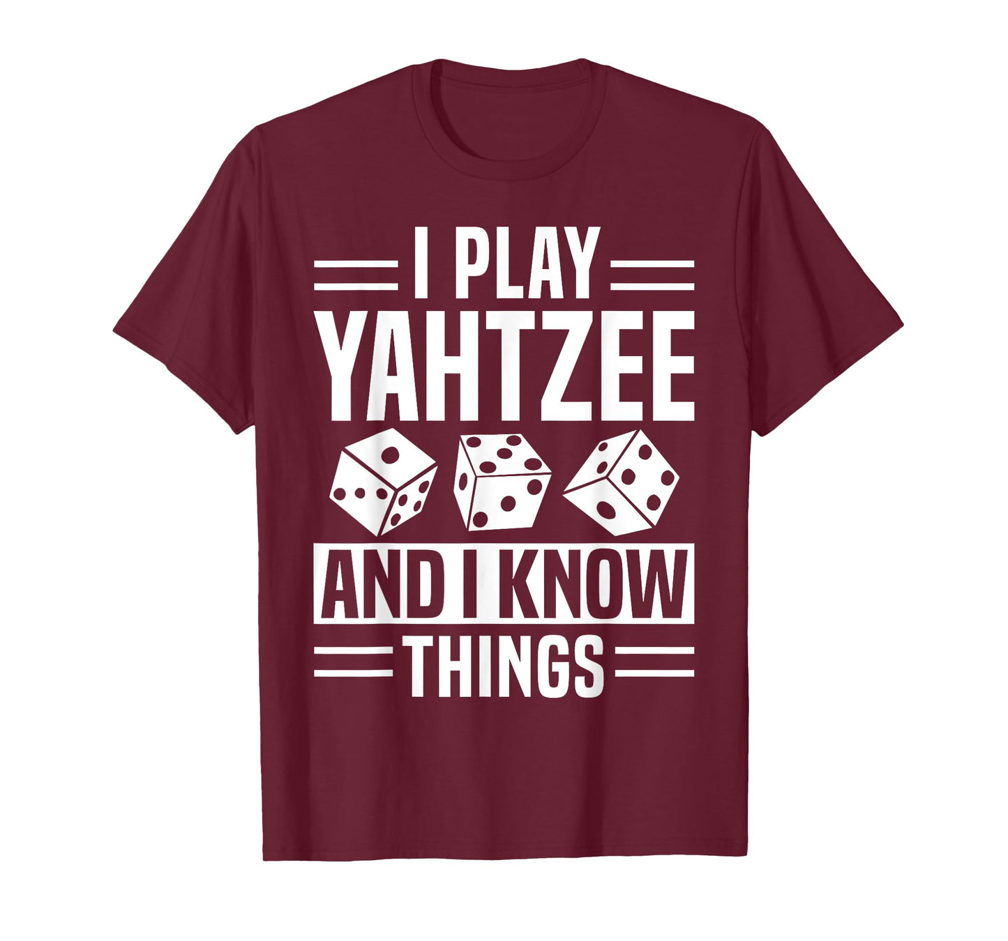 I Play Yahtzee And I Know Things Player Dice Game T-Shirt