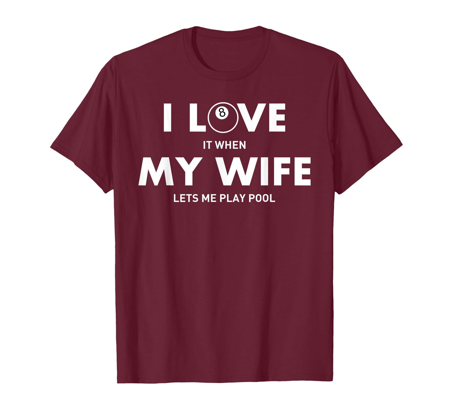 I Love It When My Wife Lets Me Play Pool T Shirt: Billiard T T-Shirt