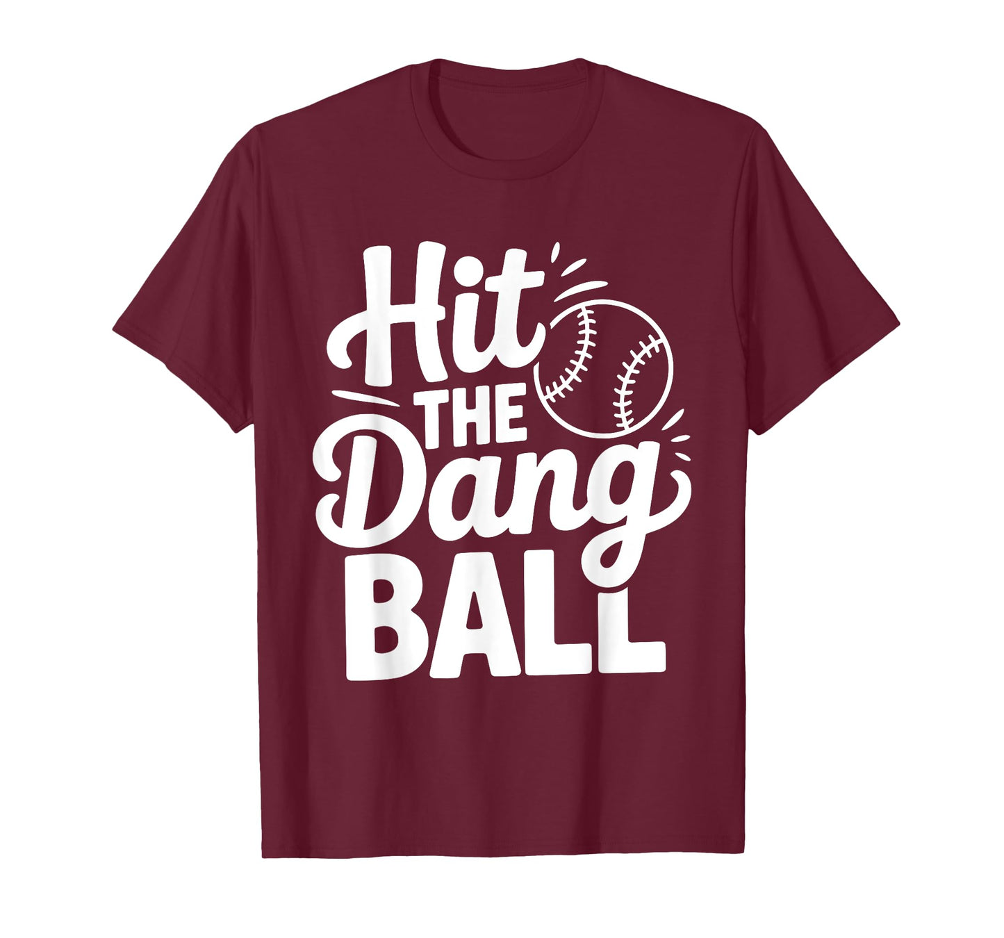 Hit The Dang Ball, Trending Baseball Apparel, Player Design T-Shirt
