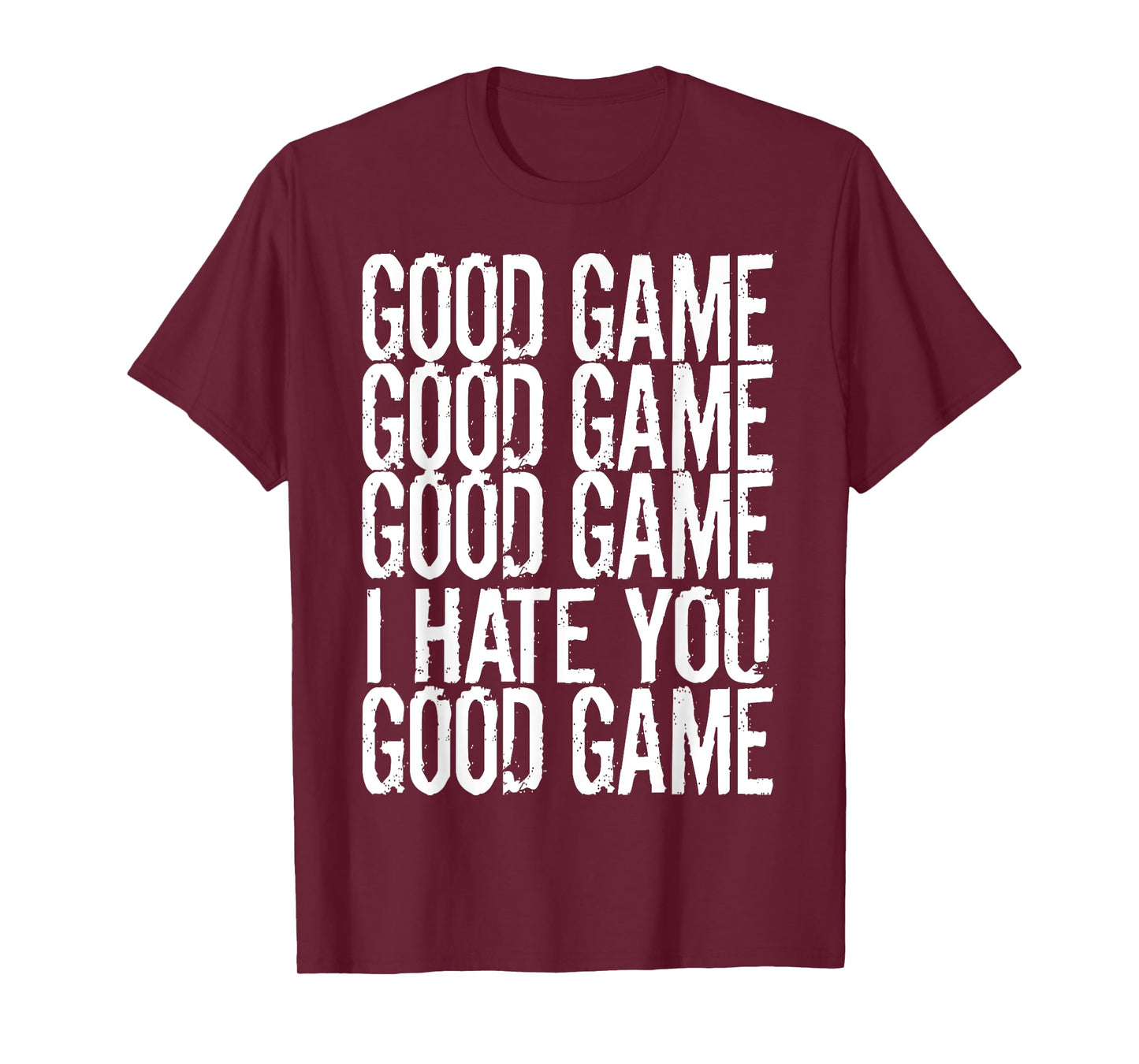 GOOD GAME GOOD GAME I HATE YOU Funny Gamer Gaming Video T-Shirt