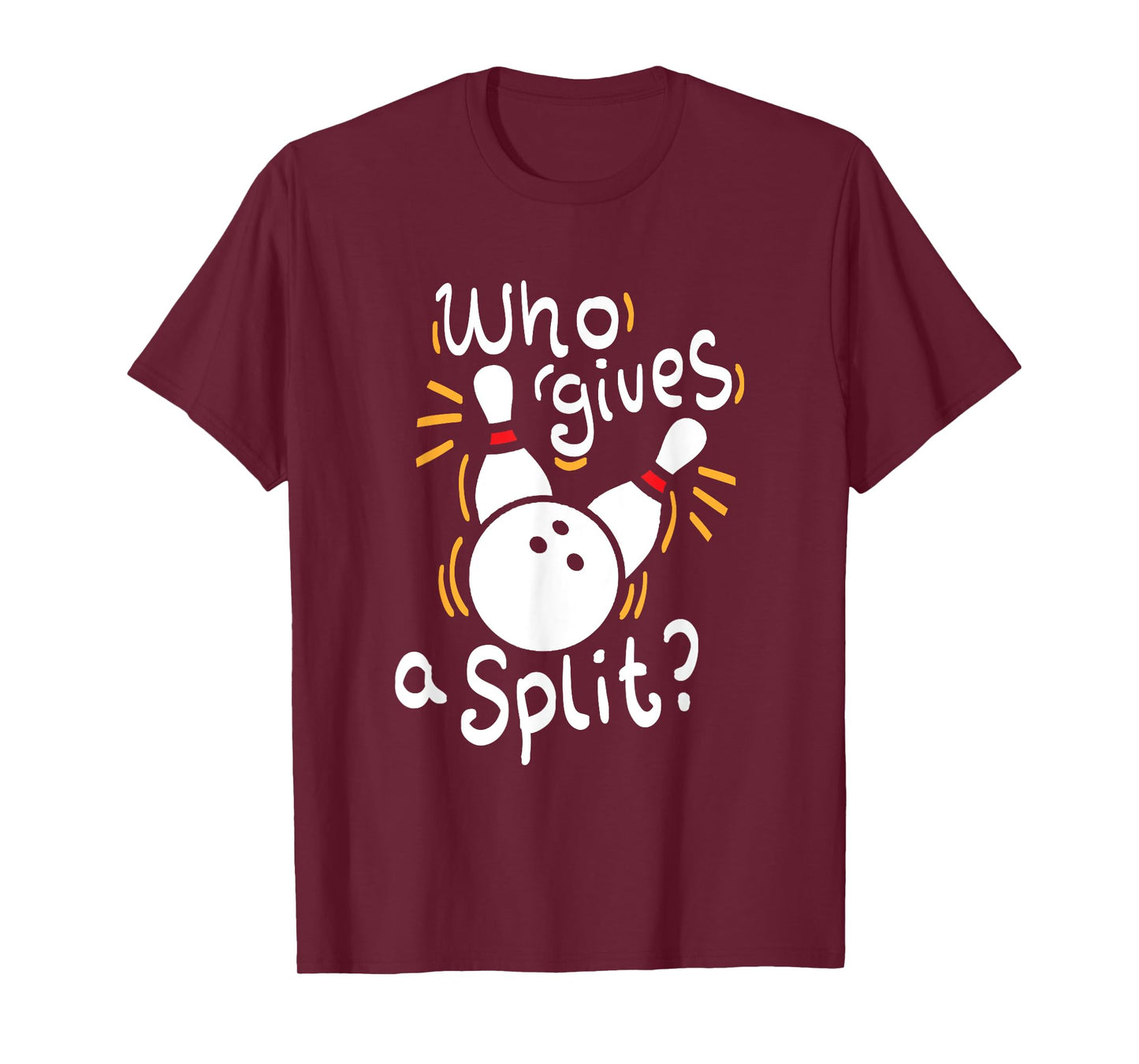 Who gives a split? - Funny Bowling T-Shirt T-Shirt