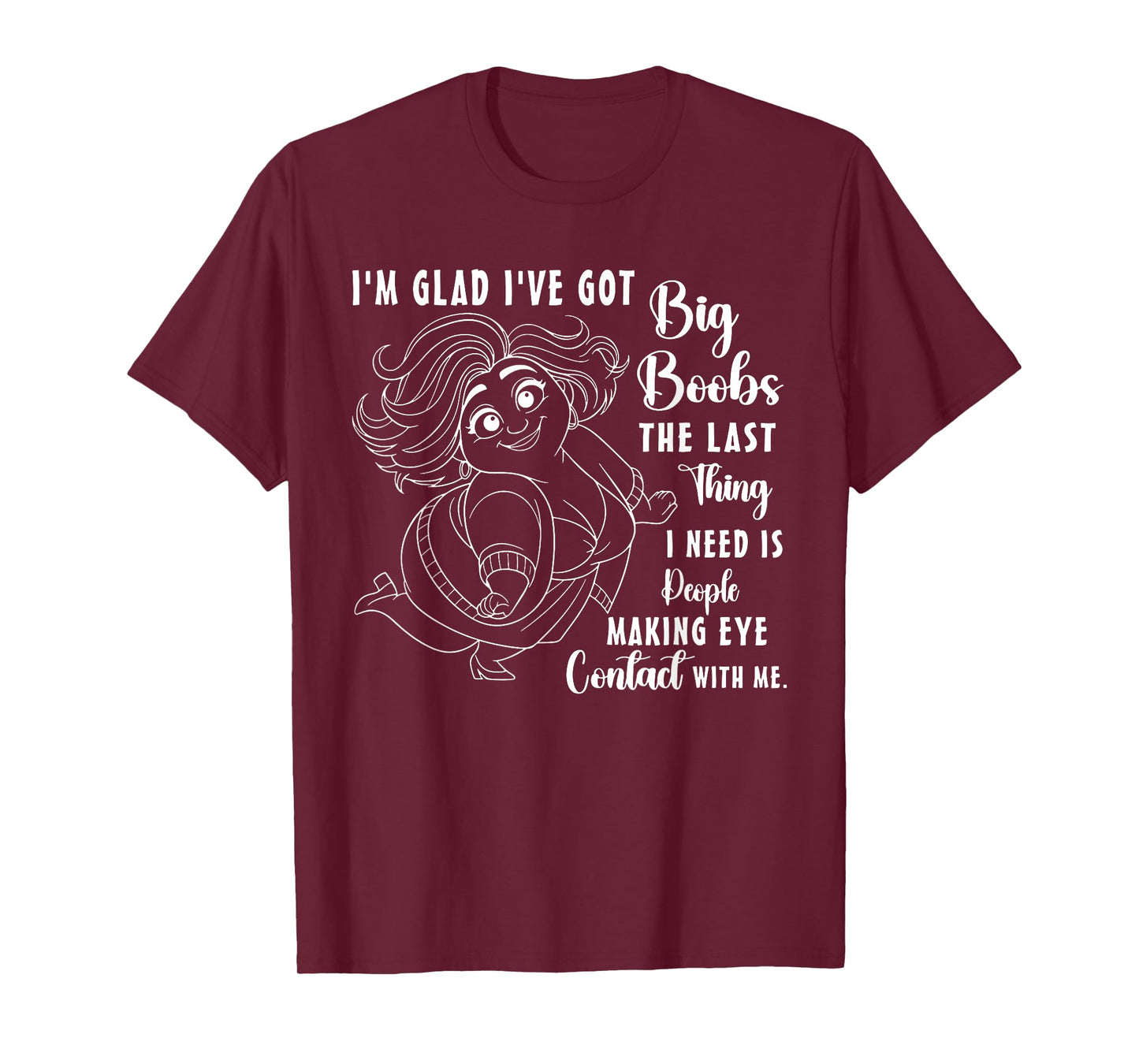 I'm Glad I've Got Big Boobs The Last Thing I Need is People T-Shirt