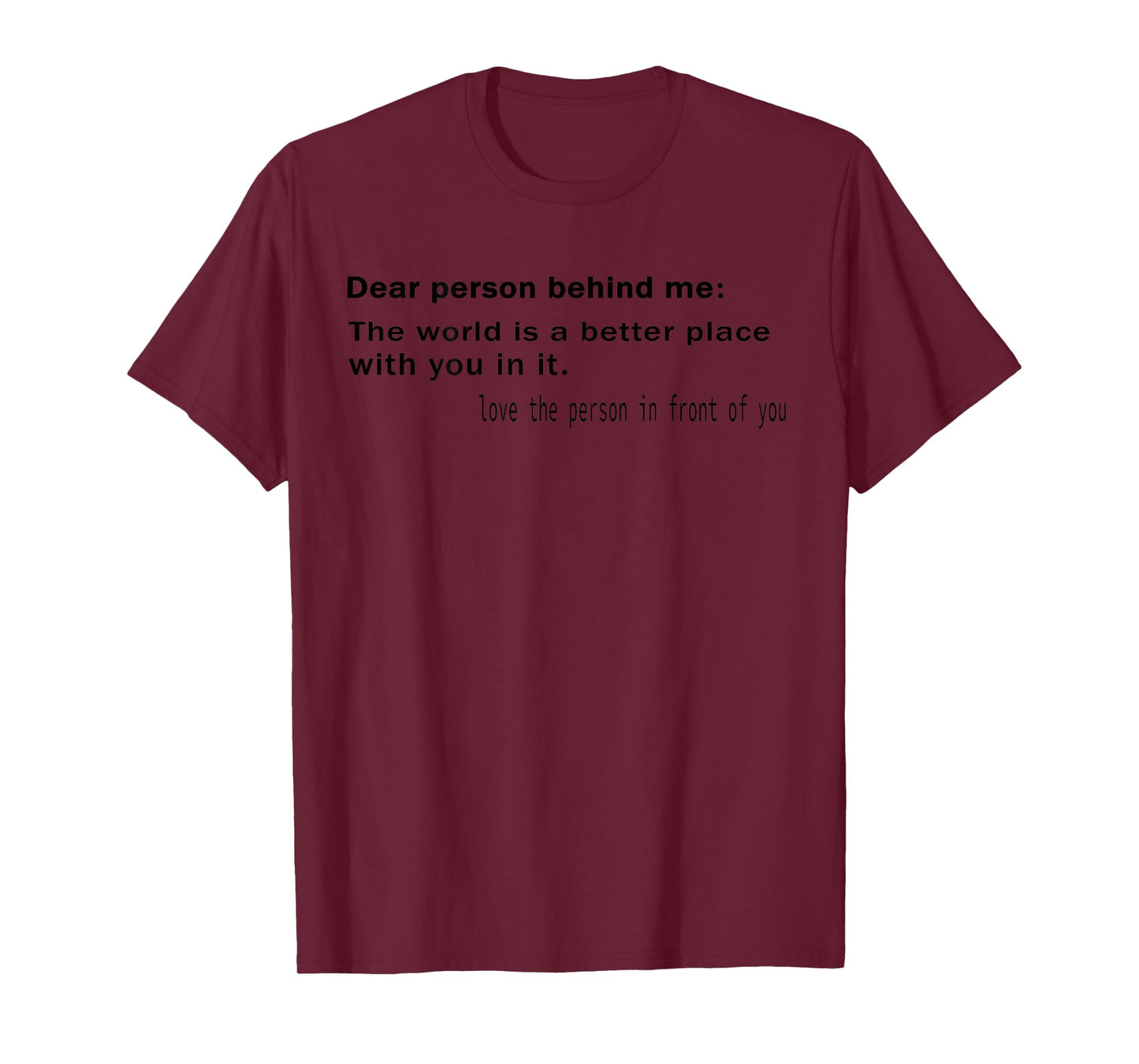 Dear Person Behind Me The World is A Better Place with You T-Shirt