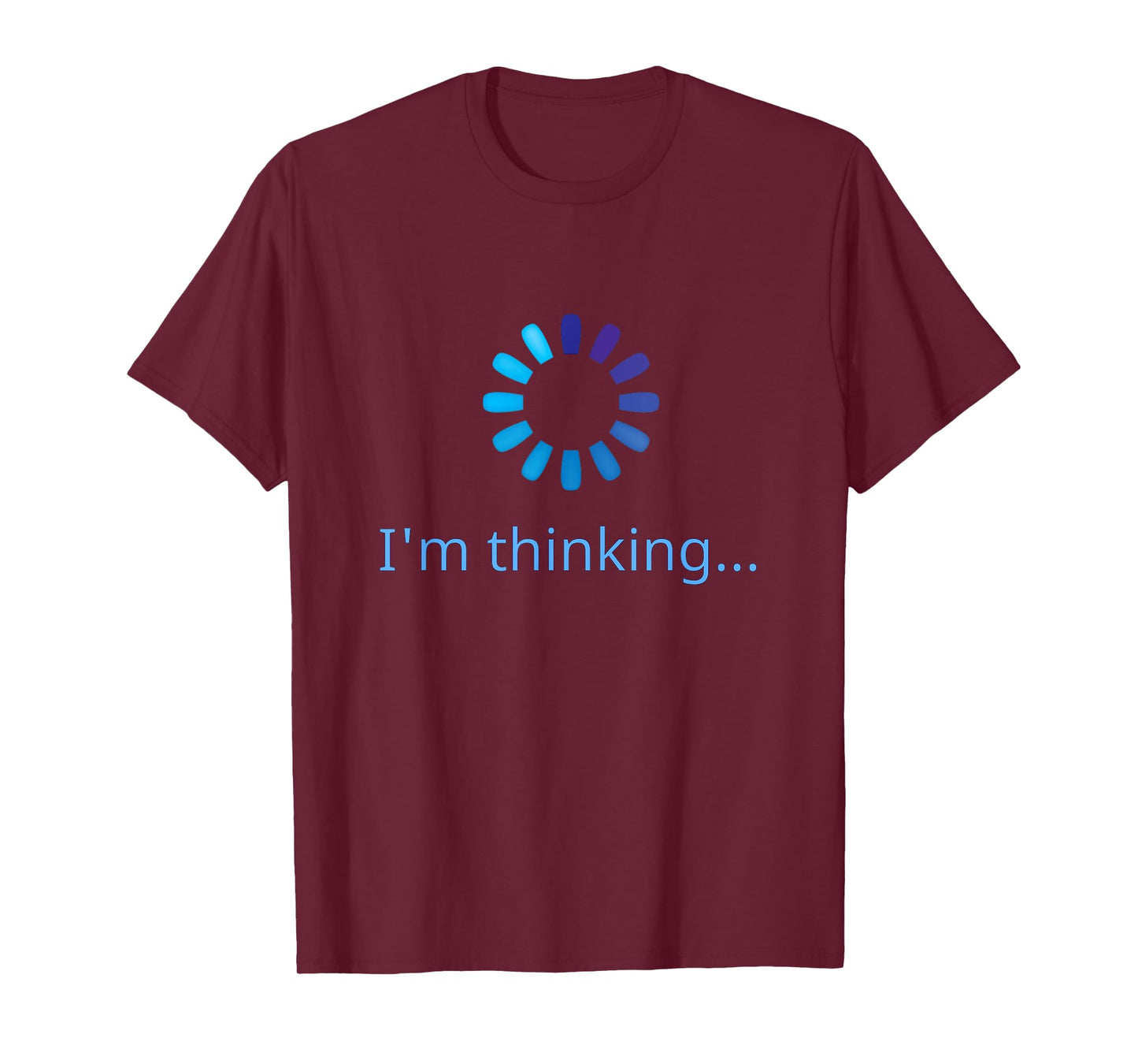 I'm Thinking Buffering Processing Funny Stand by Loading T-Shirt