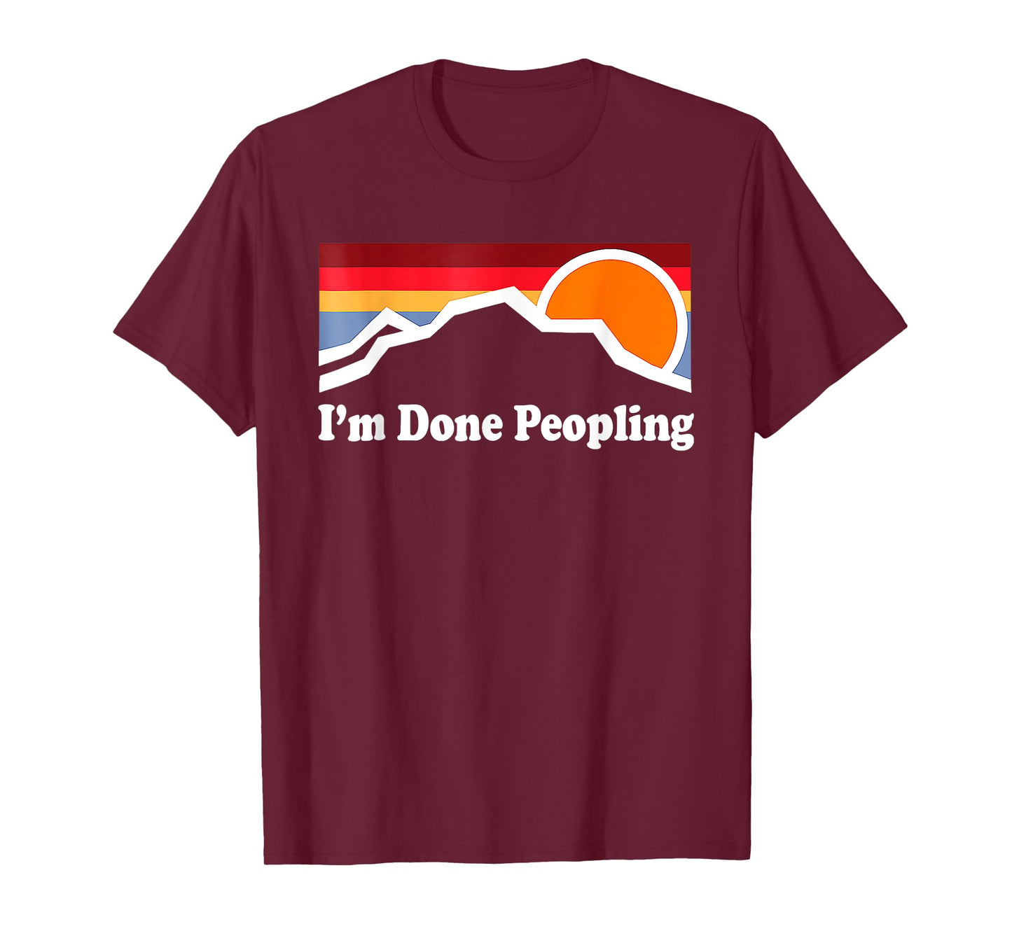 I'm Done Peopling T-Shirt