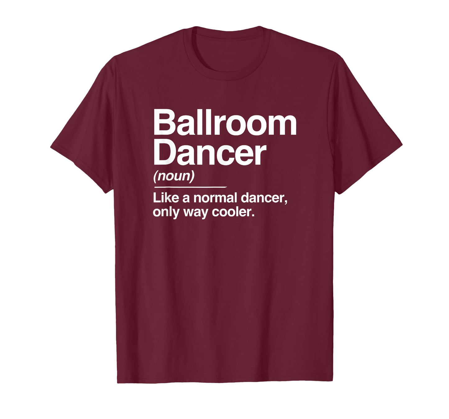 Ballroom Dancer Definition Normal Only Cooler Dancing T-Shirt