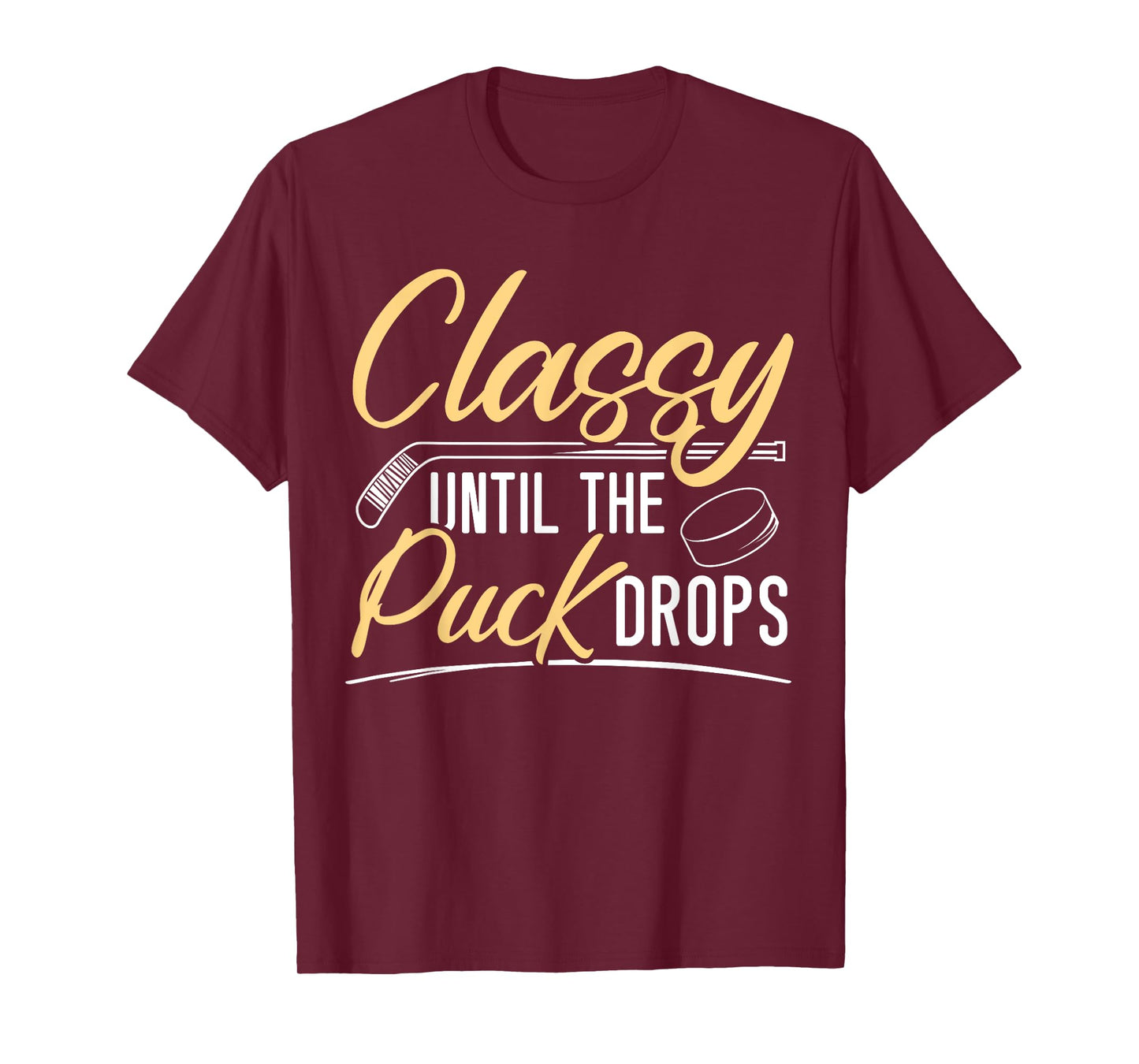 Classy Until The Puck Drops Hockey Stick Sport Lover T-Shirt