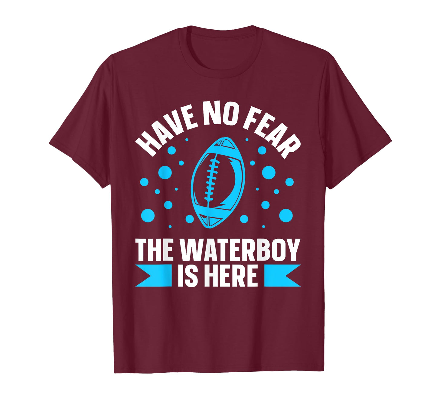 Have no fear the waterboy is here Design for a Waterboy T-Shirt