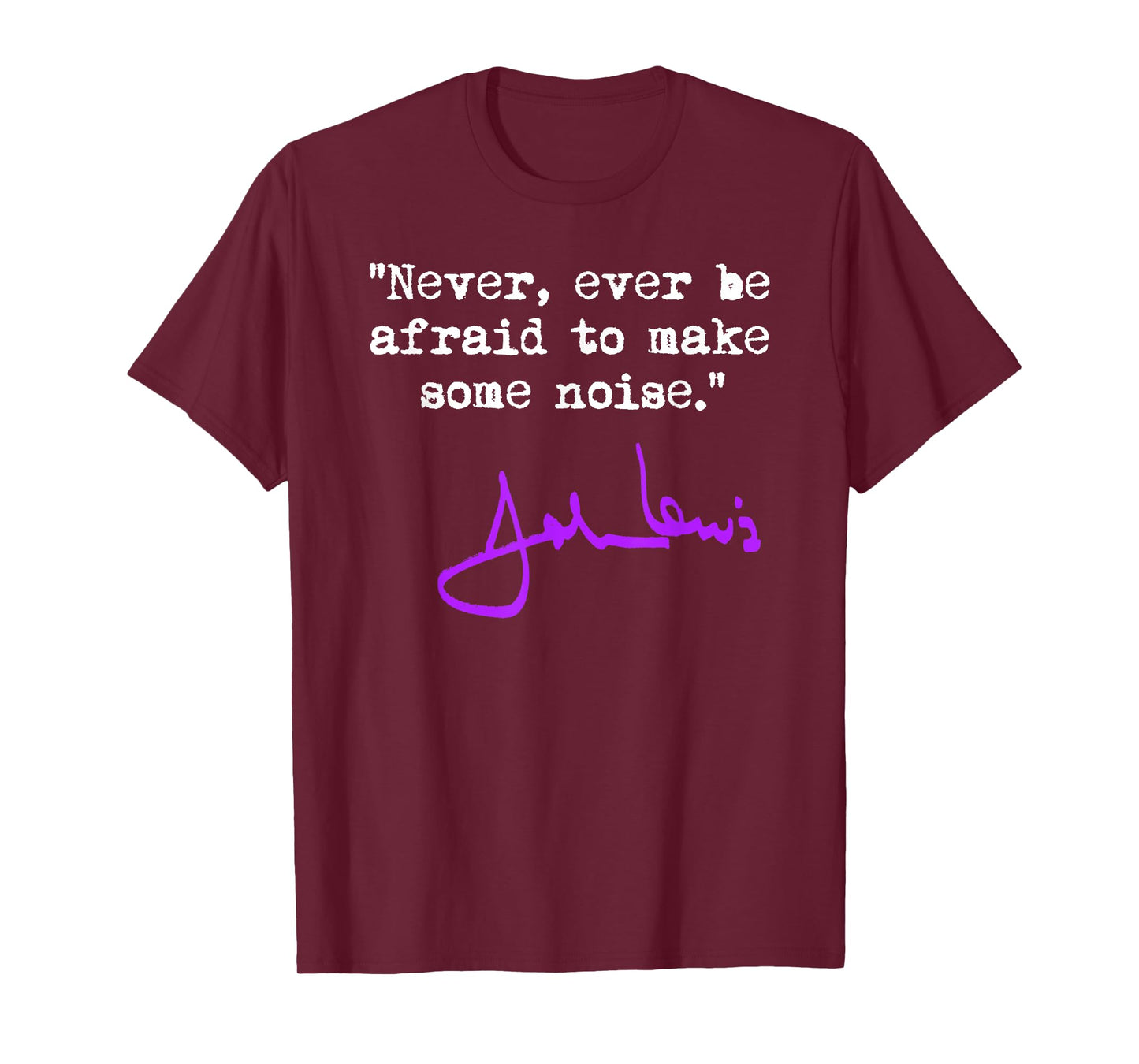 Never be afraid to make some noise - John Lewis T-Shirt