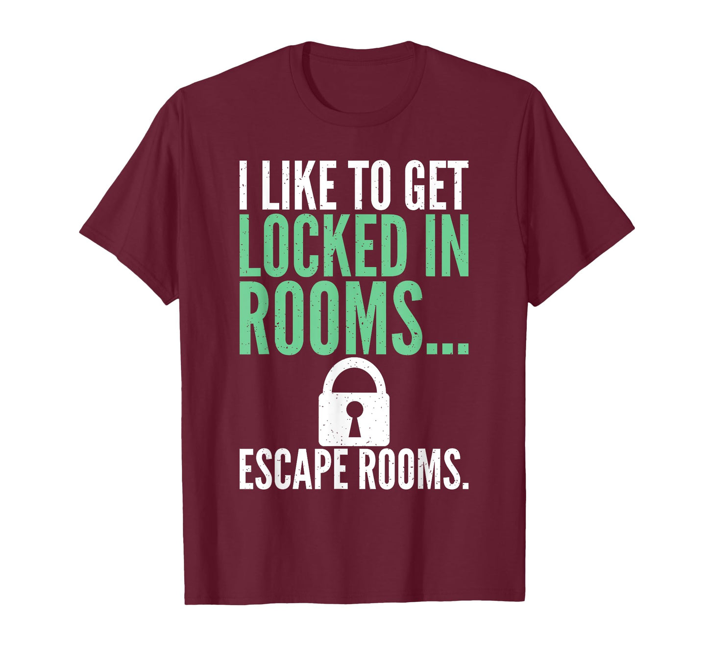 I like to get locked in Rooms Escape Rooms T-Shirt