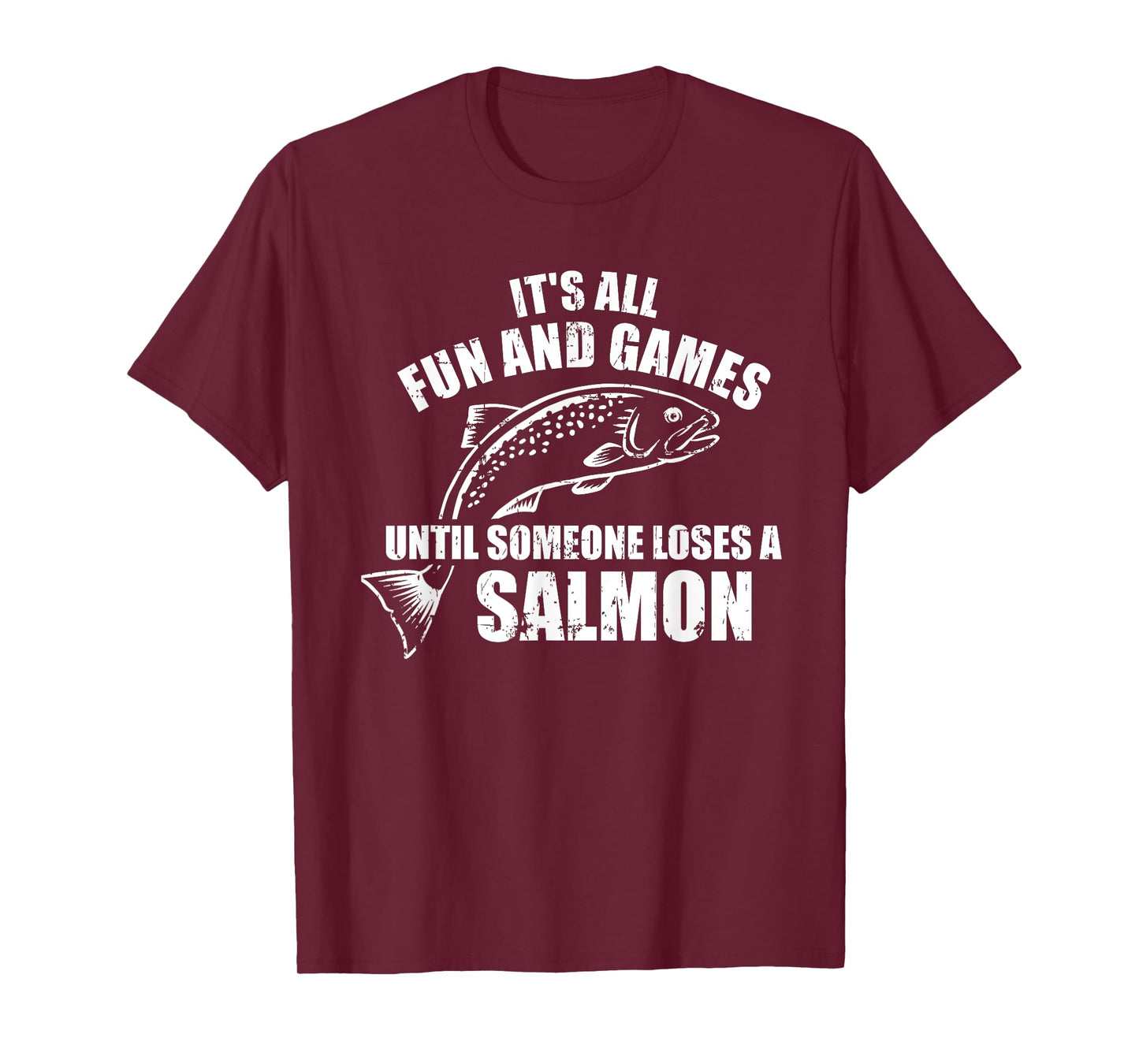 It's all fun and games until someone loses a salmon Fishing T-Shirt