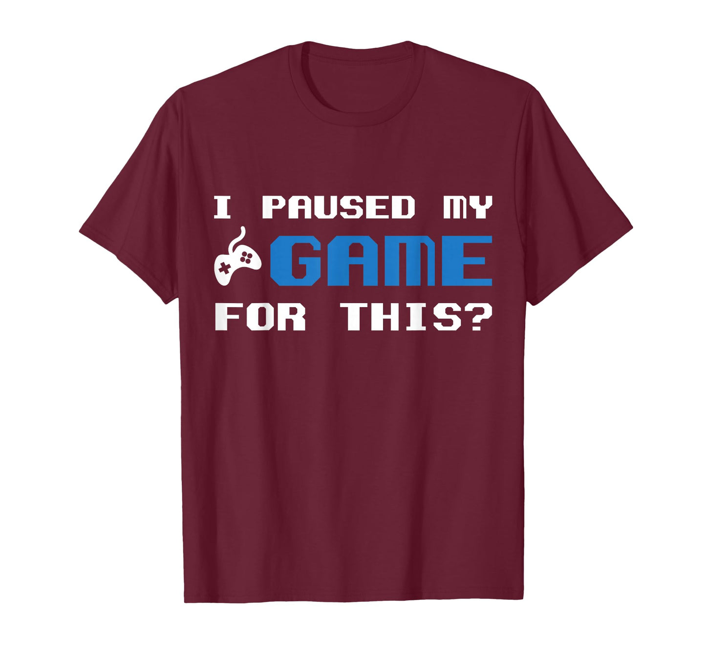 I Paused My Game For This TShirt Gamers Introverts T-Shirt