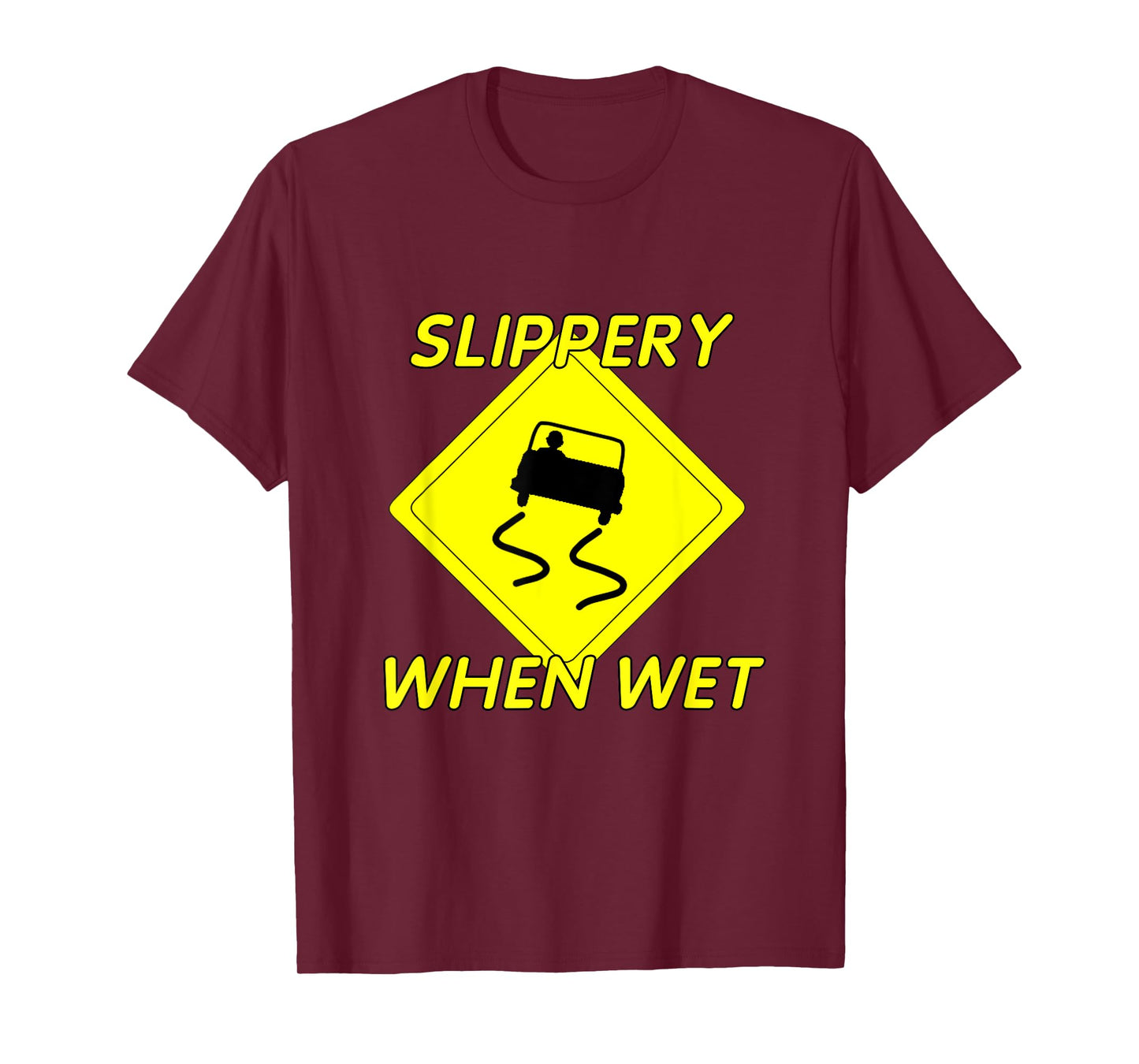 Fun Slippery When Wet T-shirt with Slippery Caution sign T-Shirt