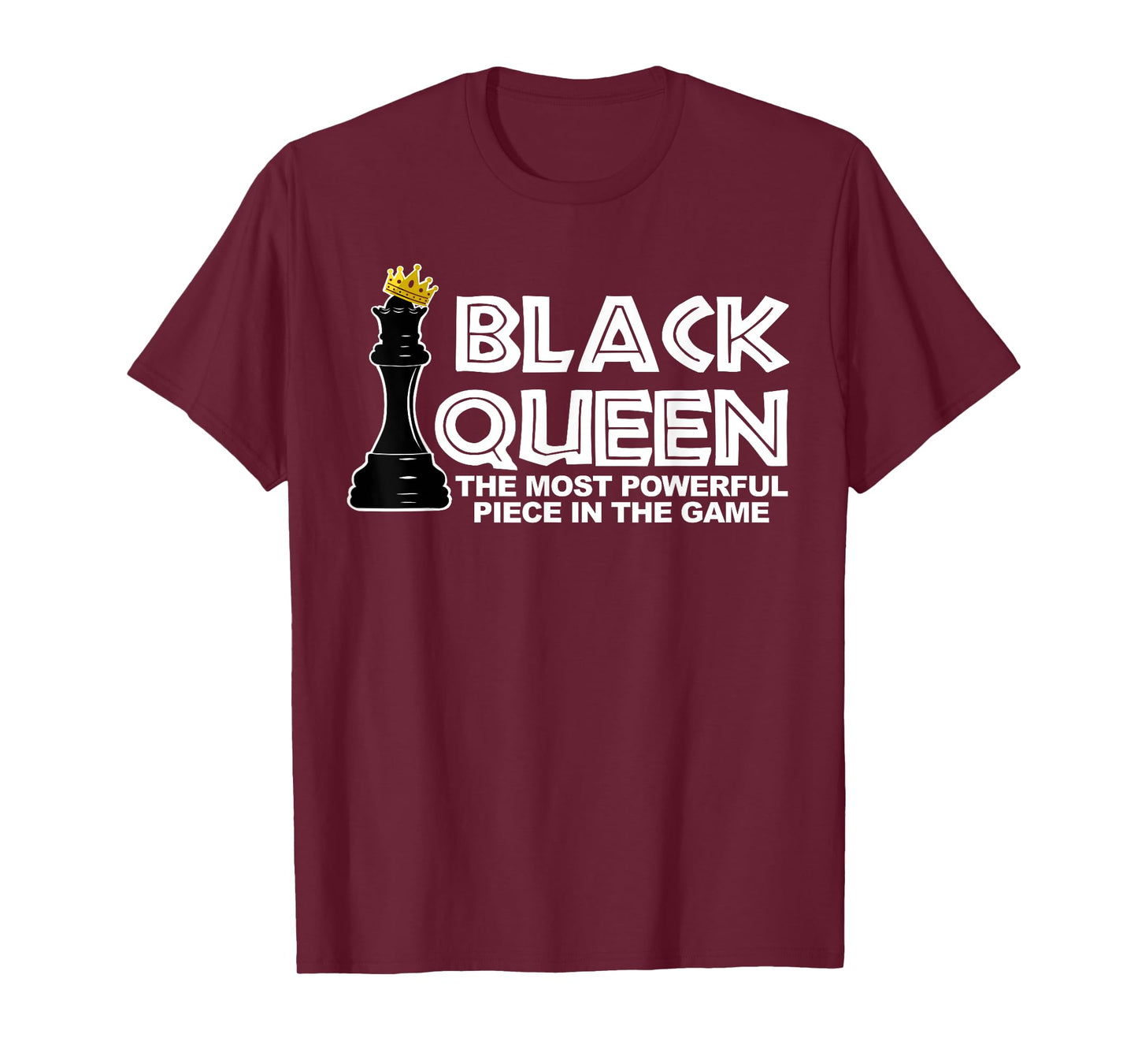 Black Queen the most powerful piece in the the game T-Shirt