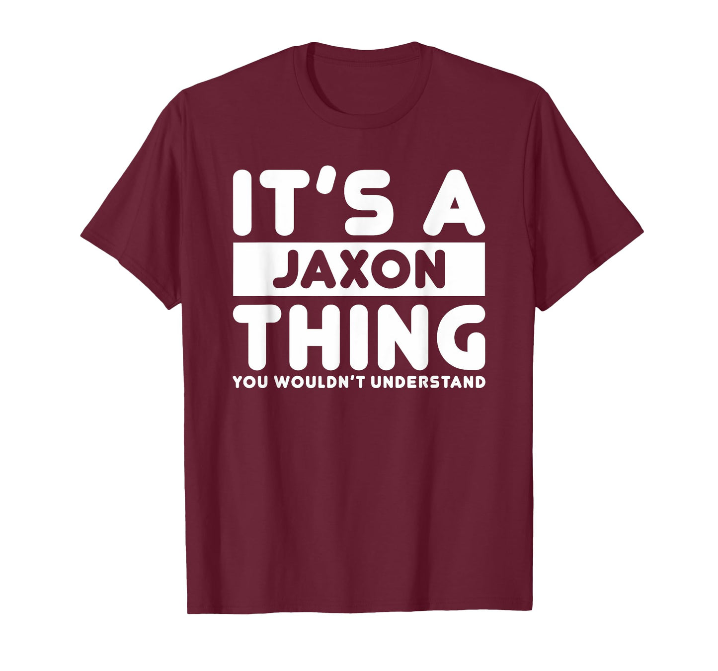 It's A Jaxon Thing You Wouldn't Understand Jaxon Name T-Shirt