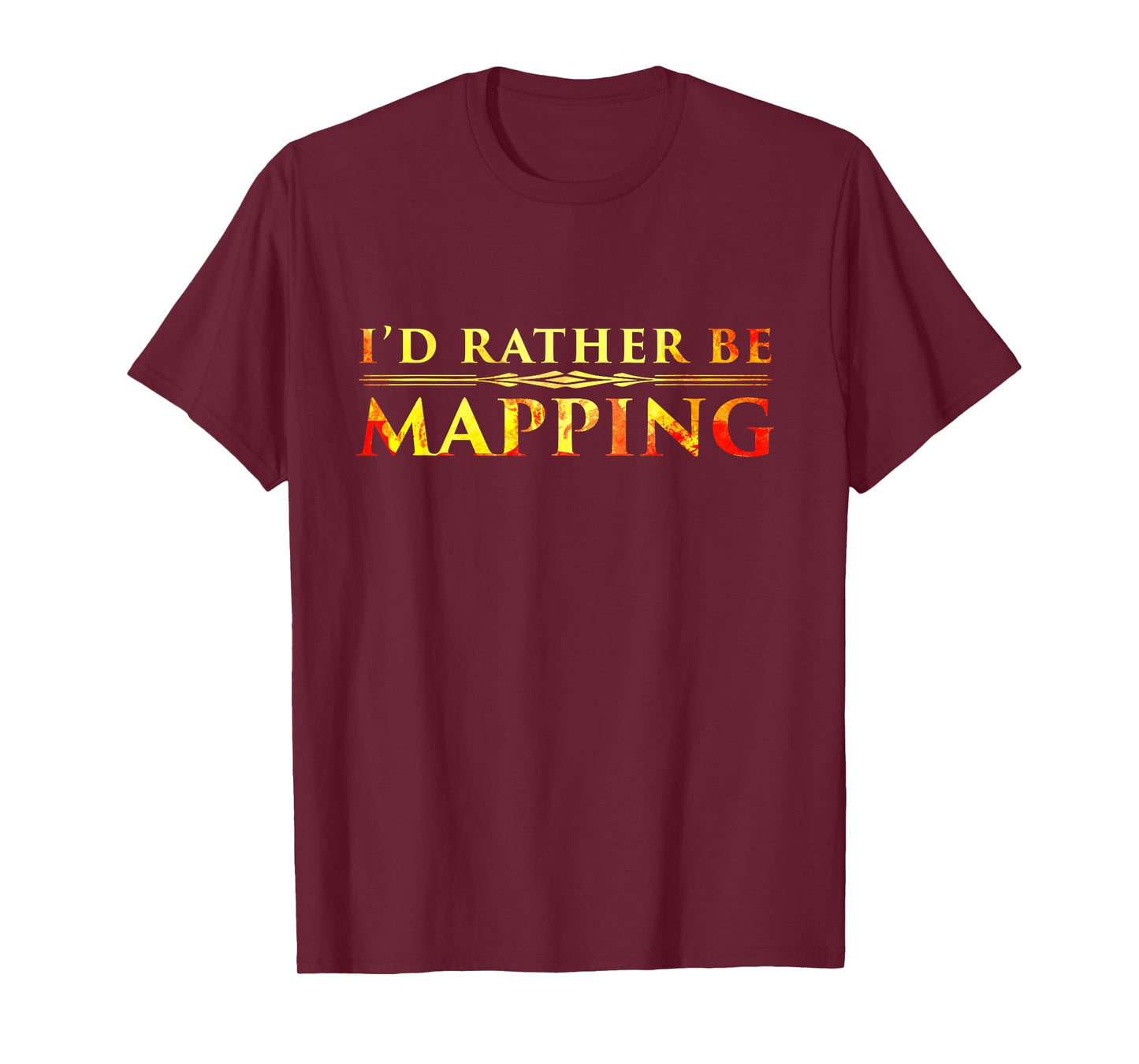 I'd Rather Be Mapping T-Shirt