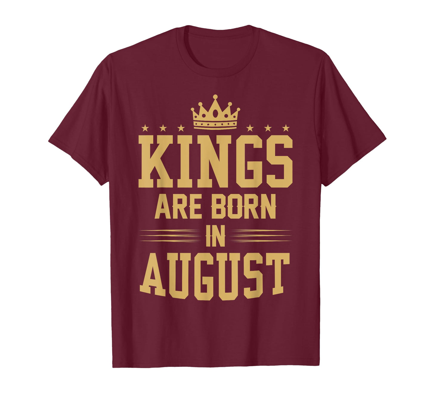 Kings Are Born in August T Shirt - Best Birthday Gift Idea T-Shirt