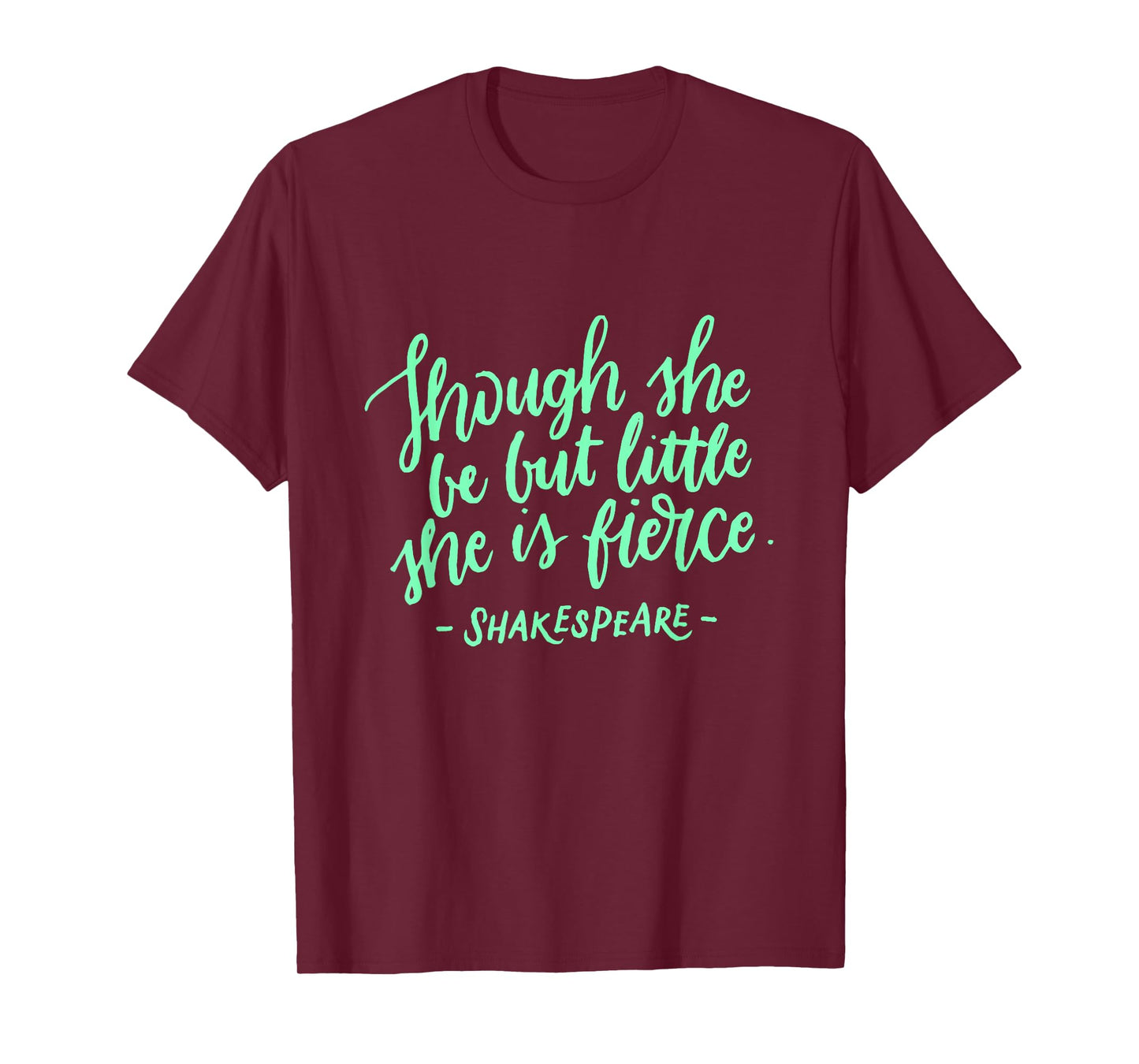 Though She Be But Little She is Fierce Women Girls T-Shirt