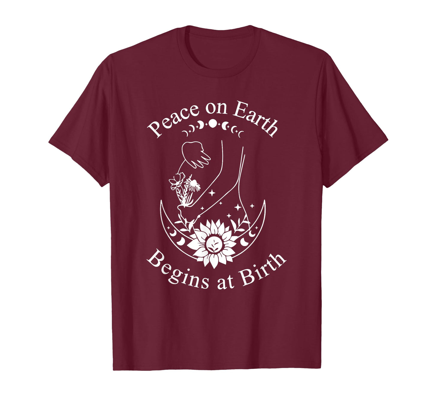 Peace On Earth Begins at Birth Doula Midwife T-Shirt