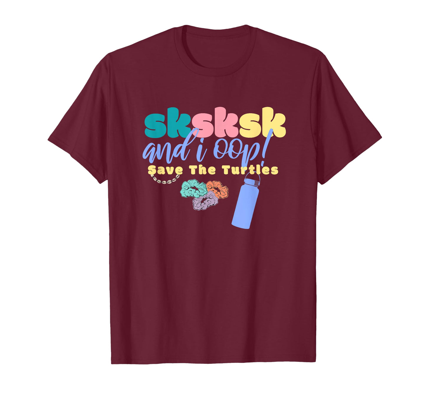 And I Oop Save the Turtles SKSKSK Scrunchie Puka Costume T-Shirt