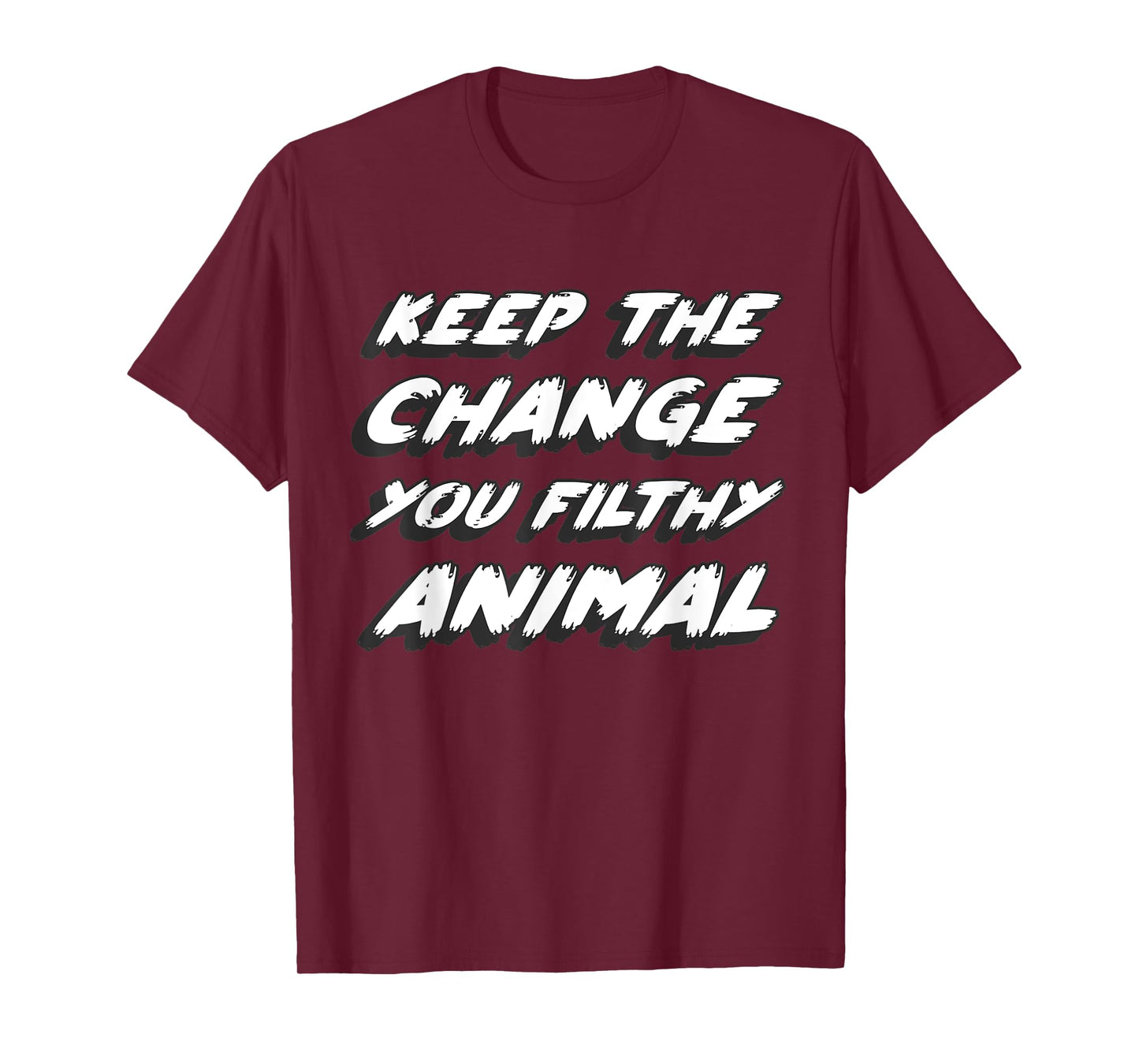 Gone to the movies to watch what's on tv in a book Keep the change you filthy animal Unisex Adult T-Shirt Black Small Animal-Print T-Shirt Casual Modern Crew Neck Short Sleeve T-Shirt