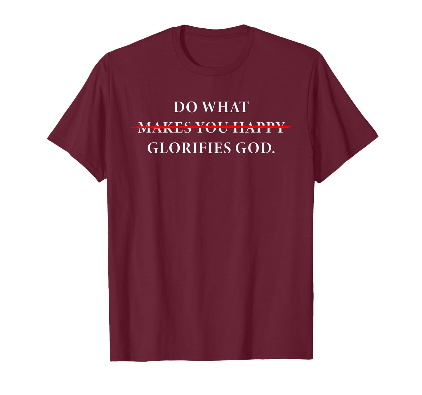 Do What Makes You Happy – Glorifies GOD Faith Inspiration T-Shirt