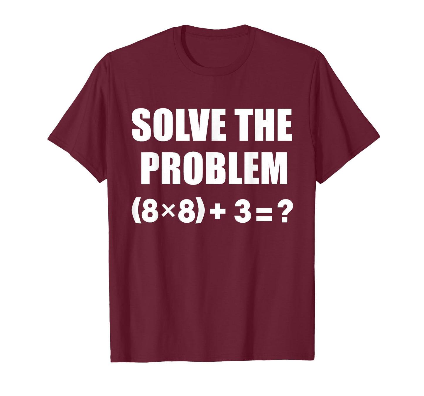 Funny 67 Solve The Problem Elementary Math Teacher Joke T-Shirt