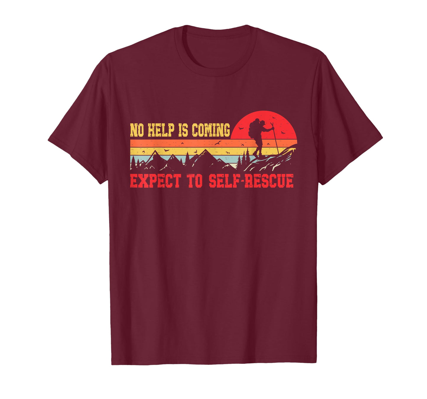 No Help Is Coming Expect To Self-Rescue Sunset Quote Hiking T-Shirt