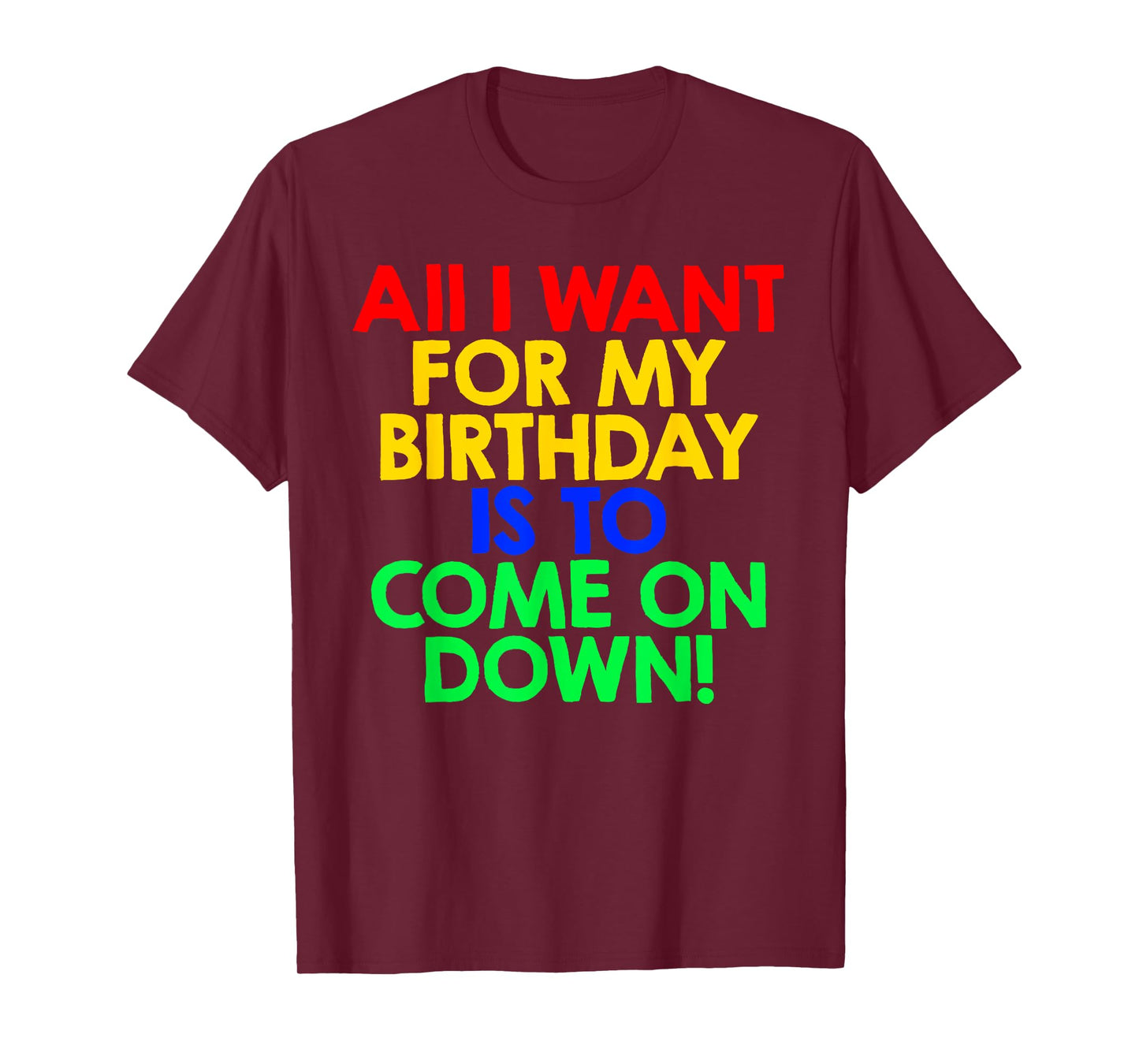 All I Want for My Birthday is To Come On Down! Game Show Tee T-Shirt