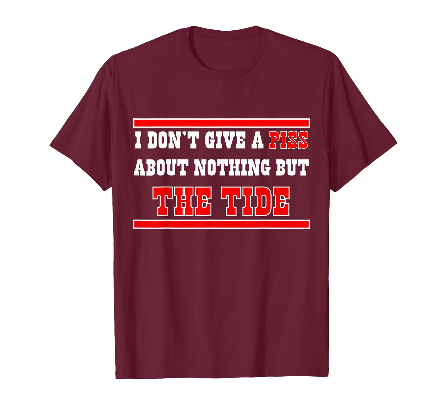 I Don’t Give A Piss About Nothing But The Tide T-Shirt