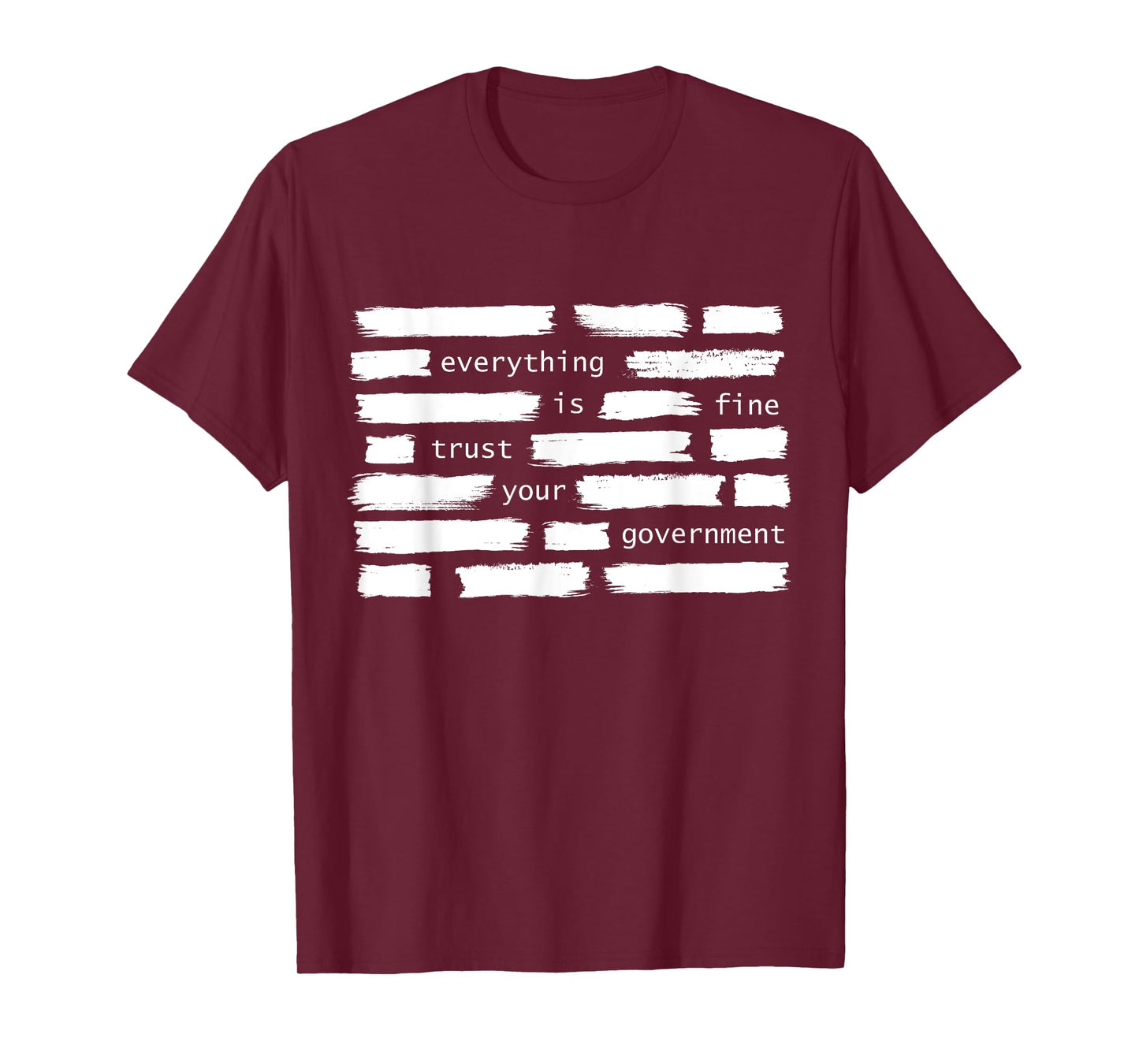 Everything Is Fine Trust Your Government Political T-Shirt