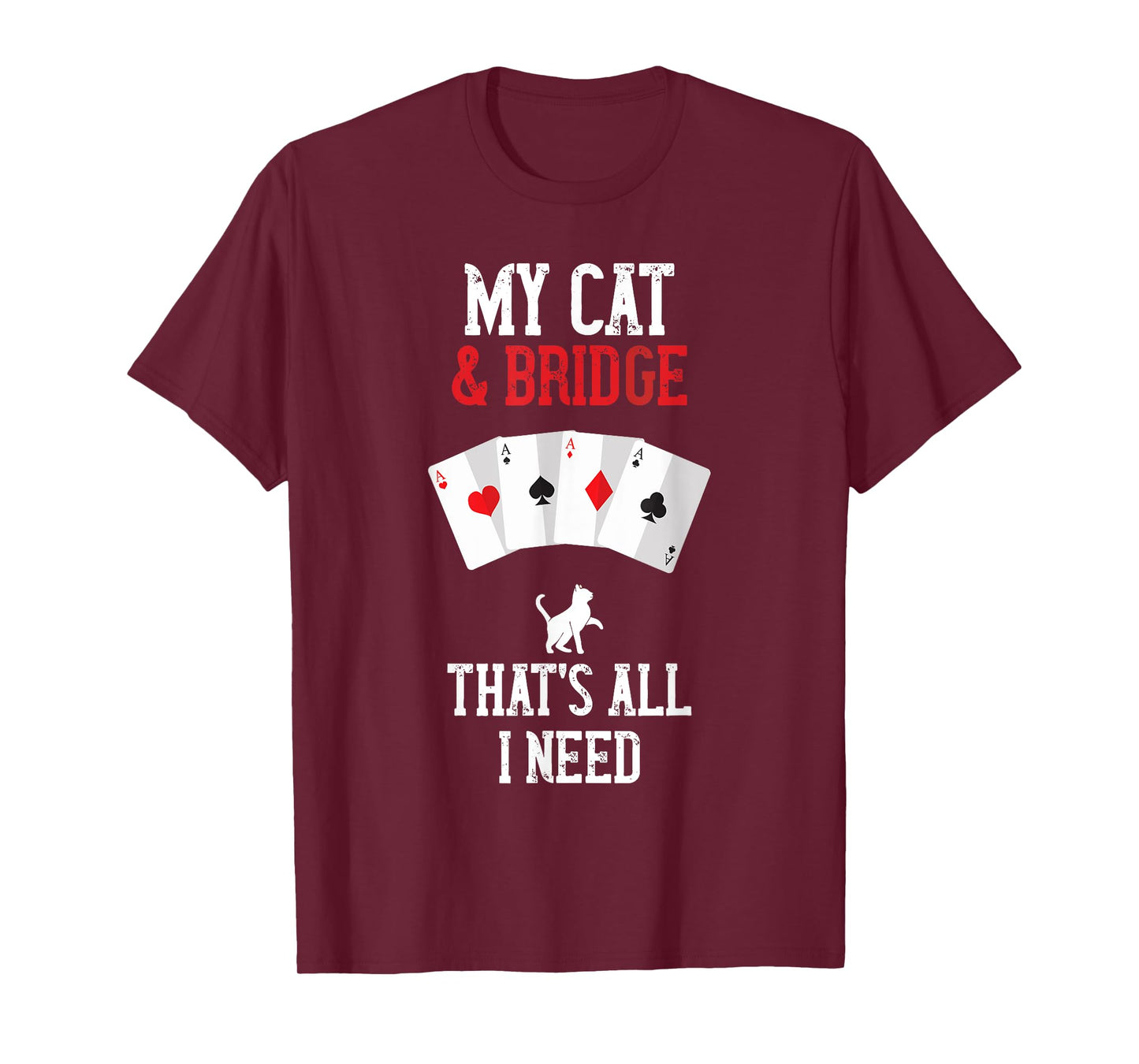 Cat All I Need Bridge Card Game Player Bridge Card Game T-Shirt