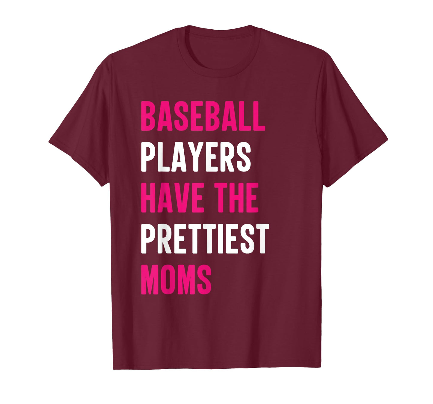 Baseball Players Have The Prettiest Moms Baseball Mom Funny T-Shirt