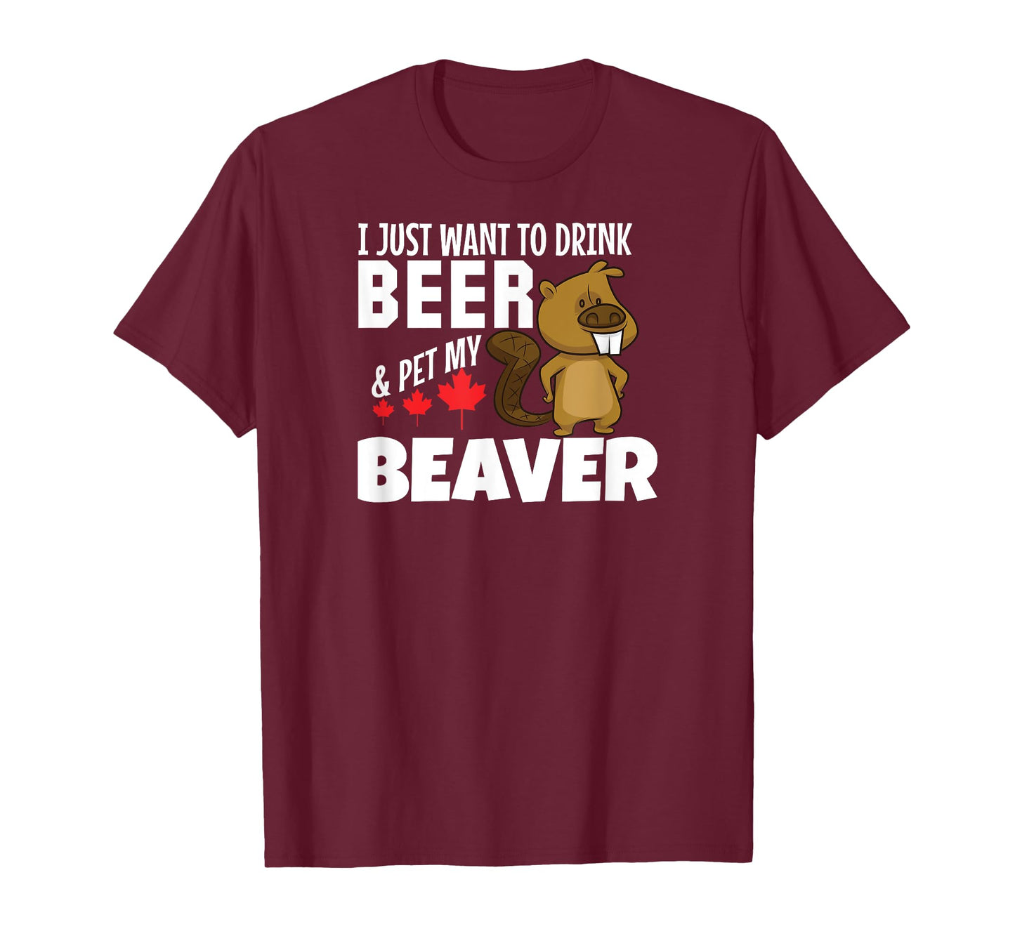 Drink Beer and Pet My Beaver Tshirt Funny Canadian Tee T-Shirt