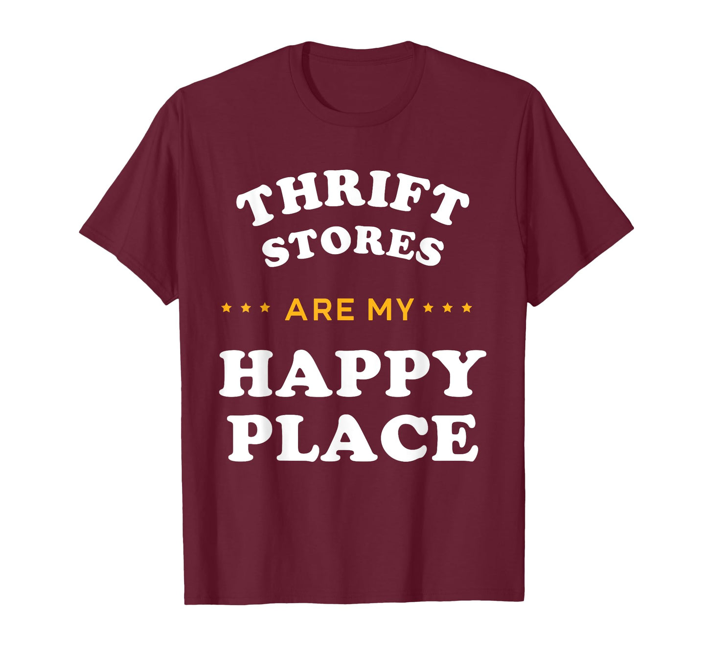 Thrift Stores Are My Happy Places Thrift Shop T-Shirt