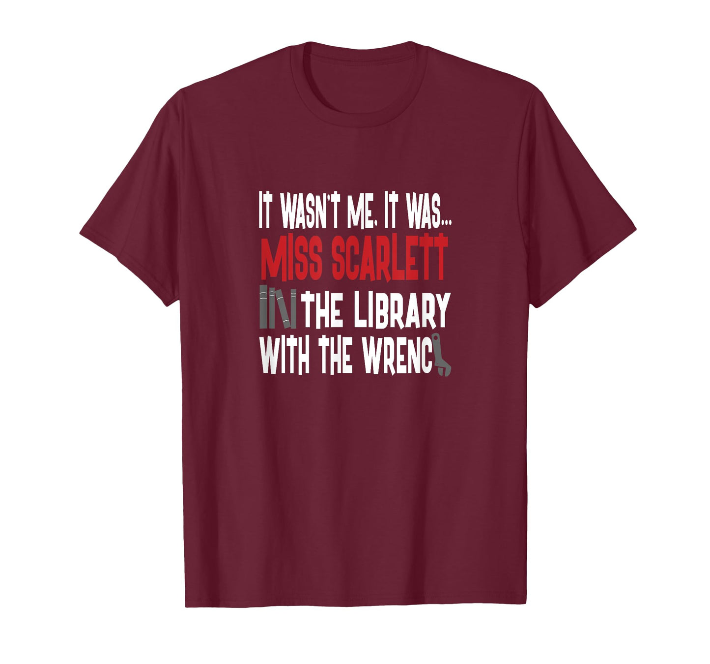 Miss Scarlett In The Library With The Wrench Shirt T-Shirt
