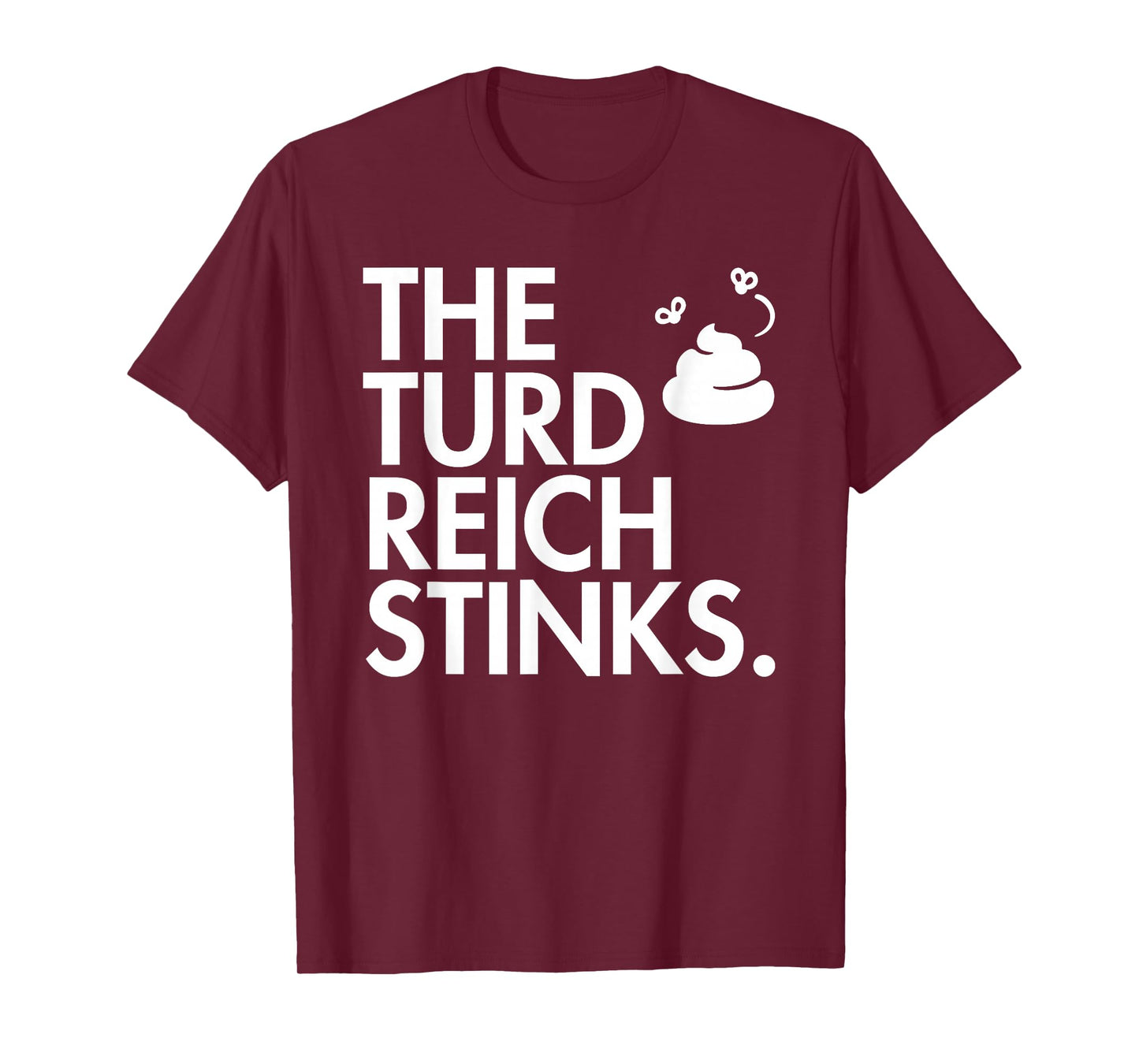The turd Reich Stinks - Stinky Poop icon Edition T-Shirt