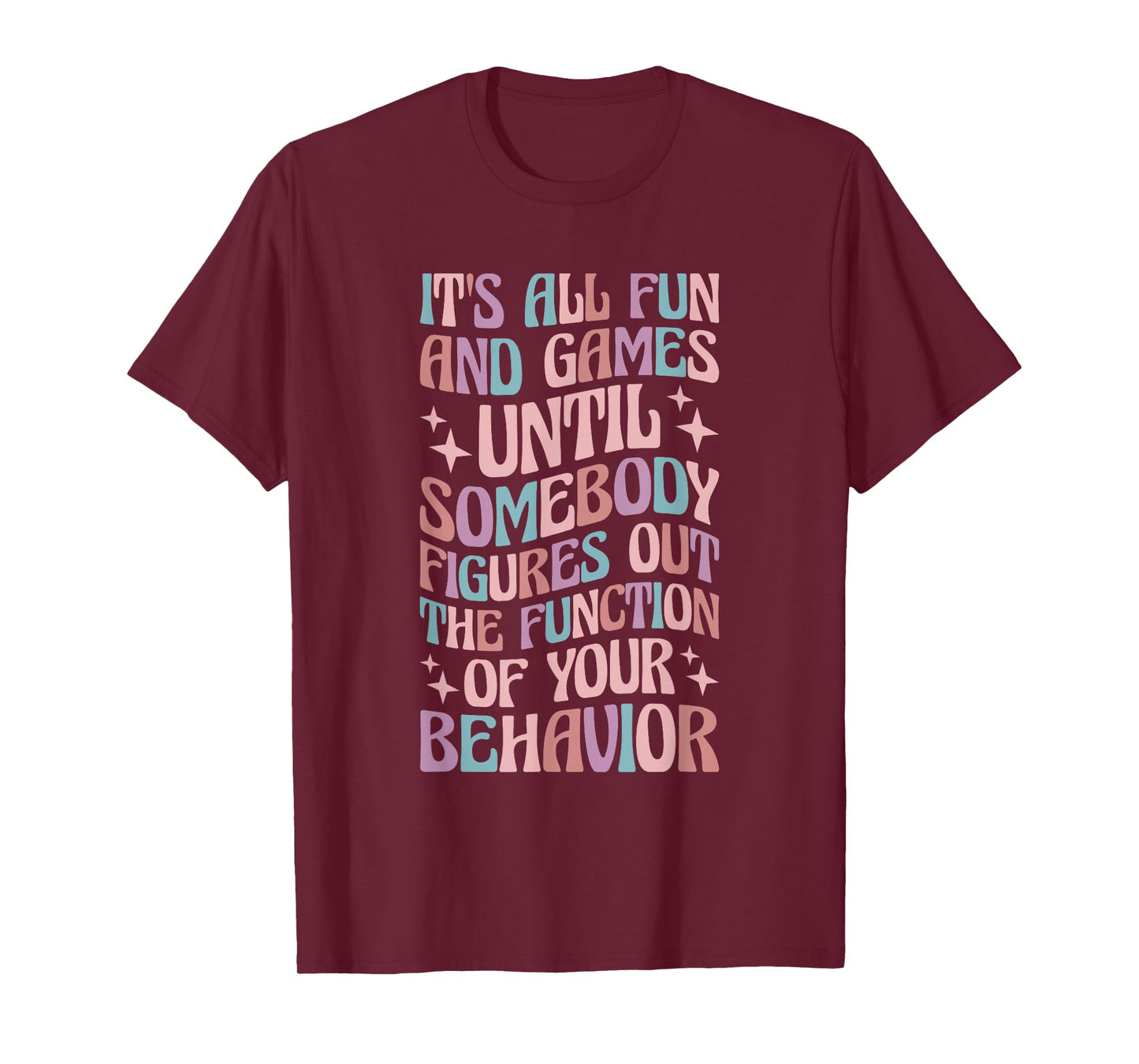 Behavior Analyst All Behavior Is A Form Of Communication T-Shirt