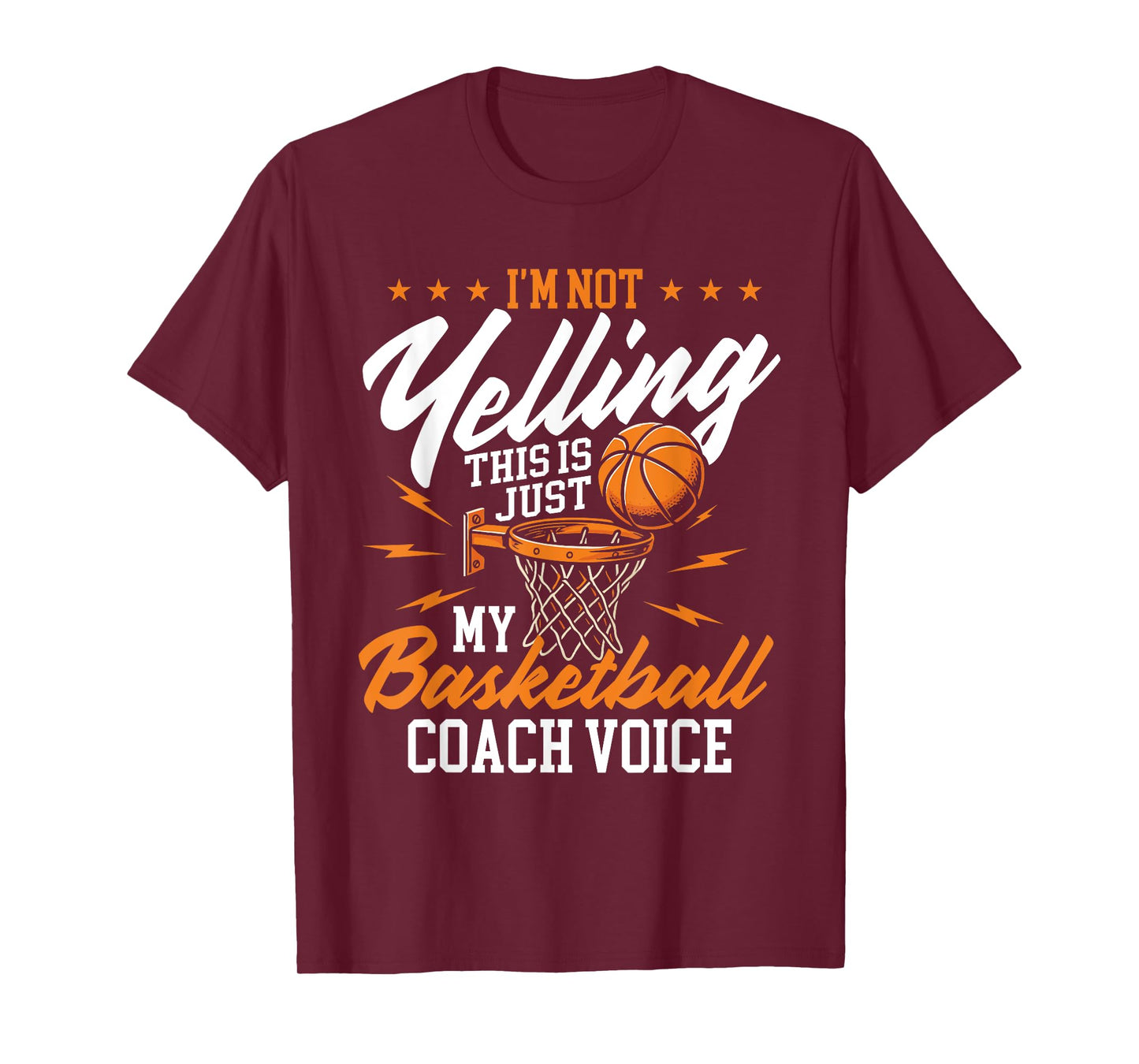 I'm Not Yelling This Is Just My Basketball Coach Voice T-Shirt