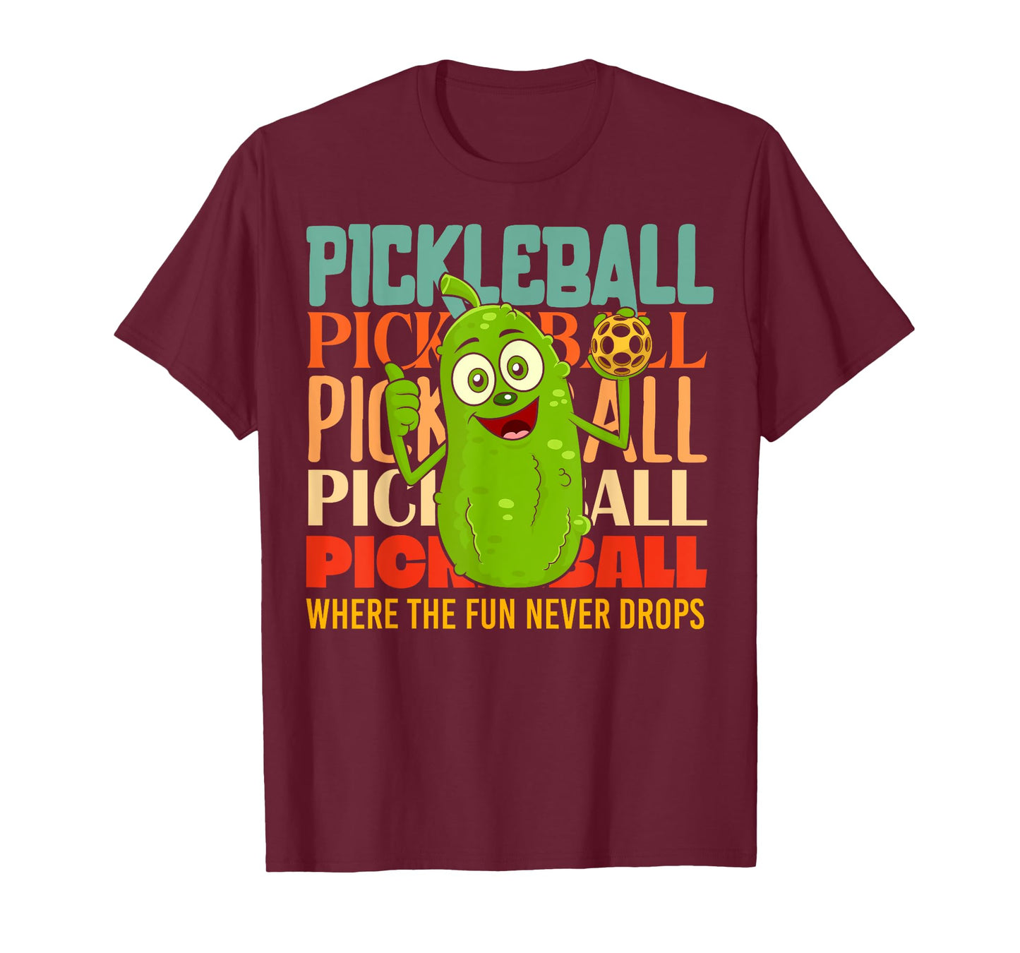 Pickleball - Where the Fun never Drops T-Shirt