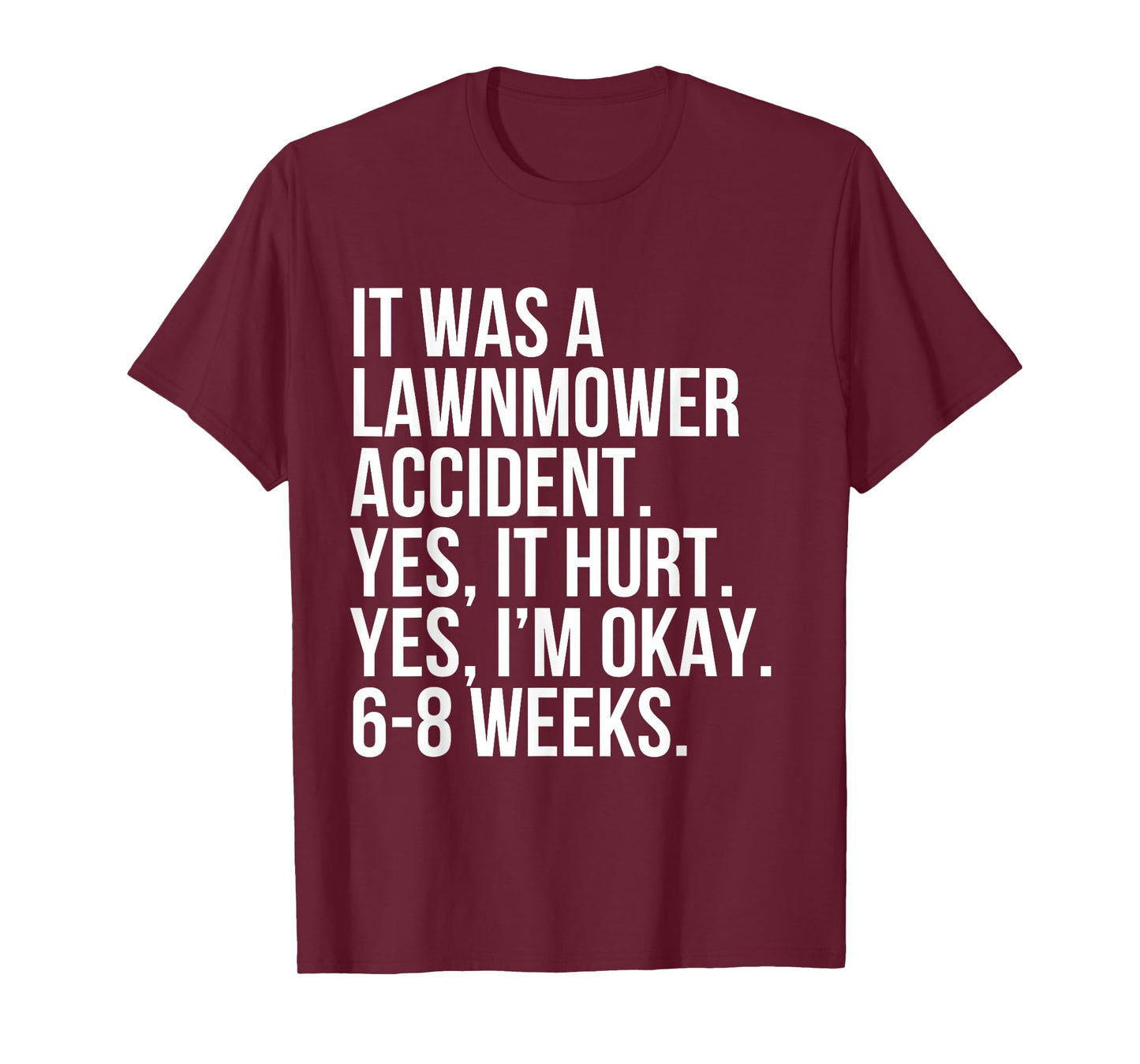 Lawnmower Accident Yes Hurt 6-8 Weeks Funny Broken Bone Gift T-Shirt