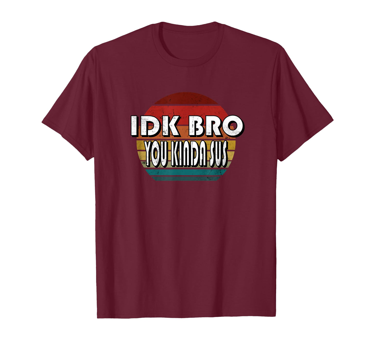 IDK Bro You Kinda Sus Game Meme Impostor Funny Gamer Gift T-Shirt