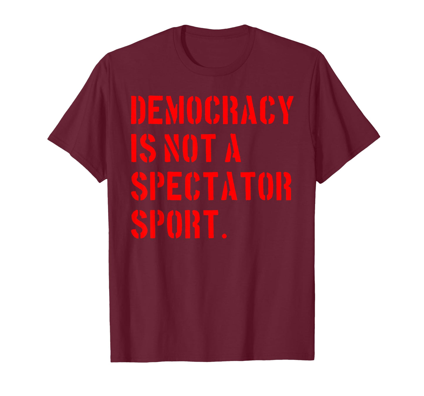 Democracy is NOT a Spectator Sport (red) T-Shirt