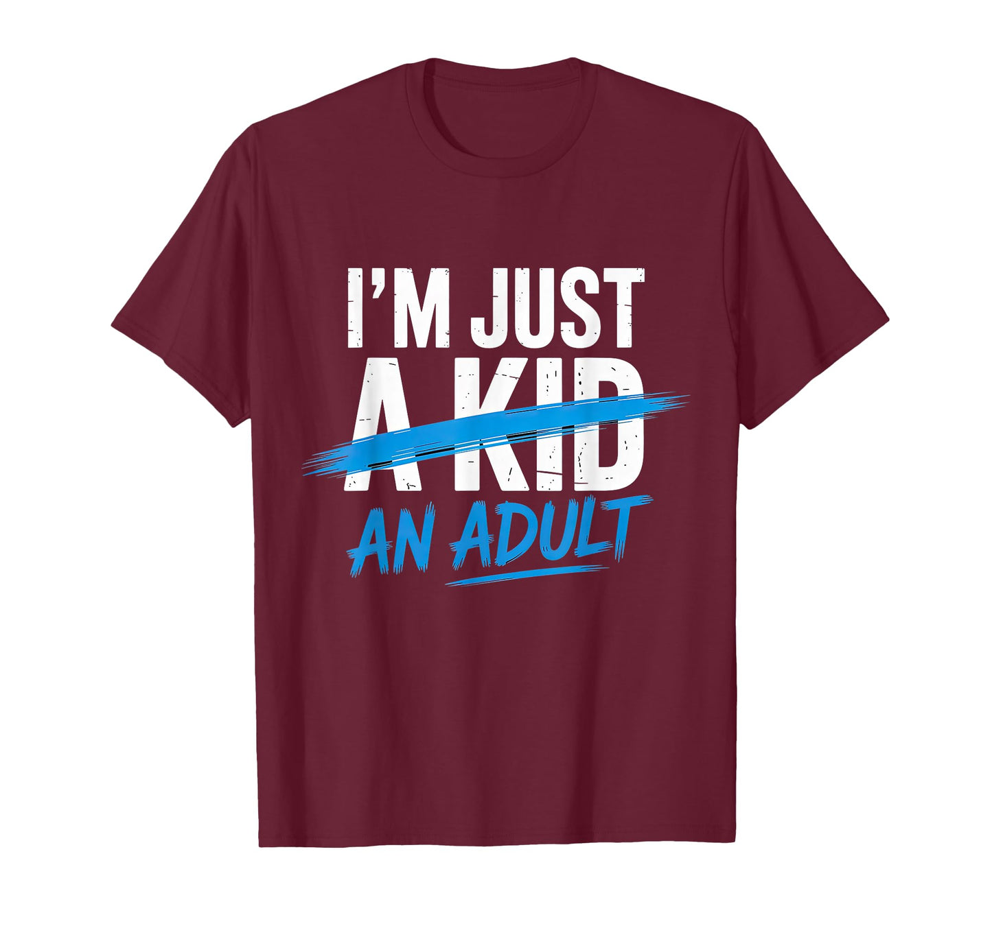 I'm Just An Adult A Kid Funny Adulthood Saying T-Shirt